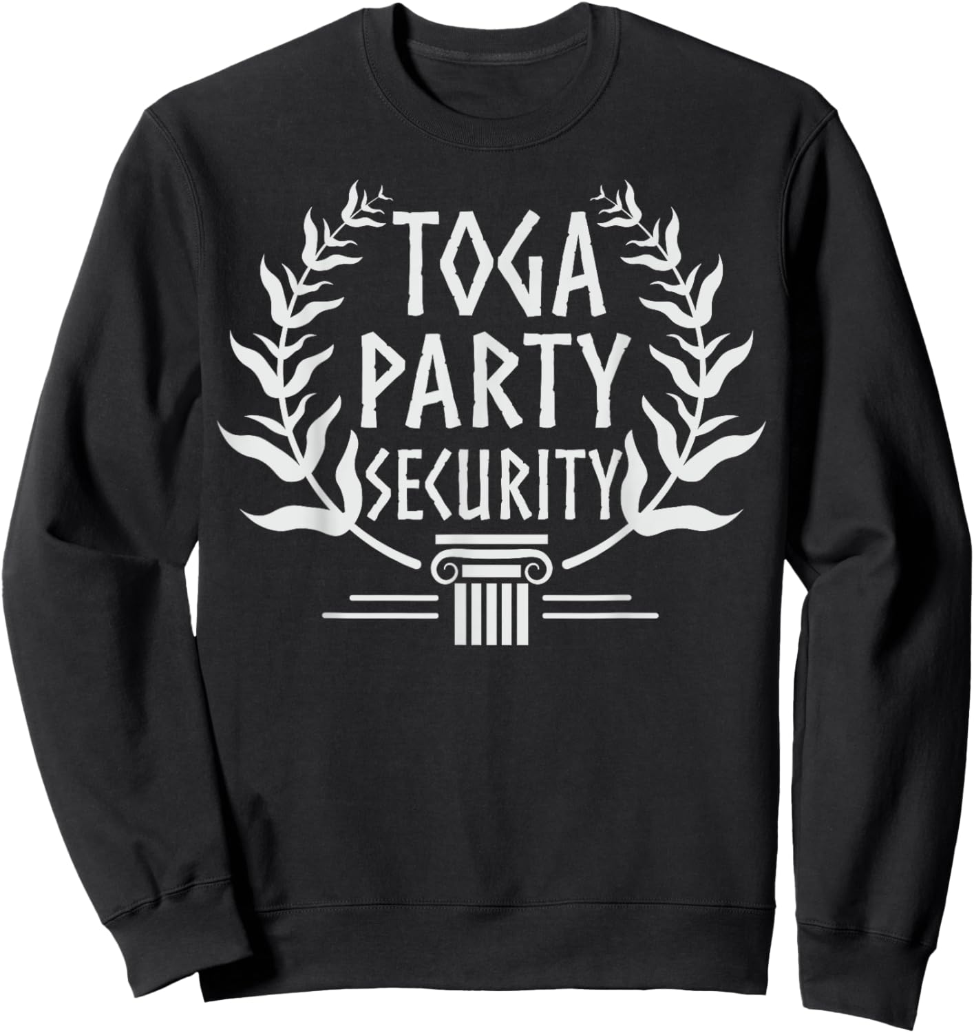 Toga Party Security - Funny Toga Party Costume Sweatshirt - Sweatshirt | Black