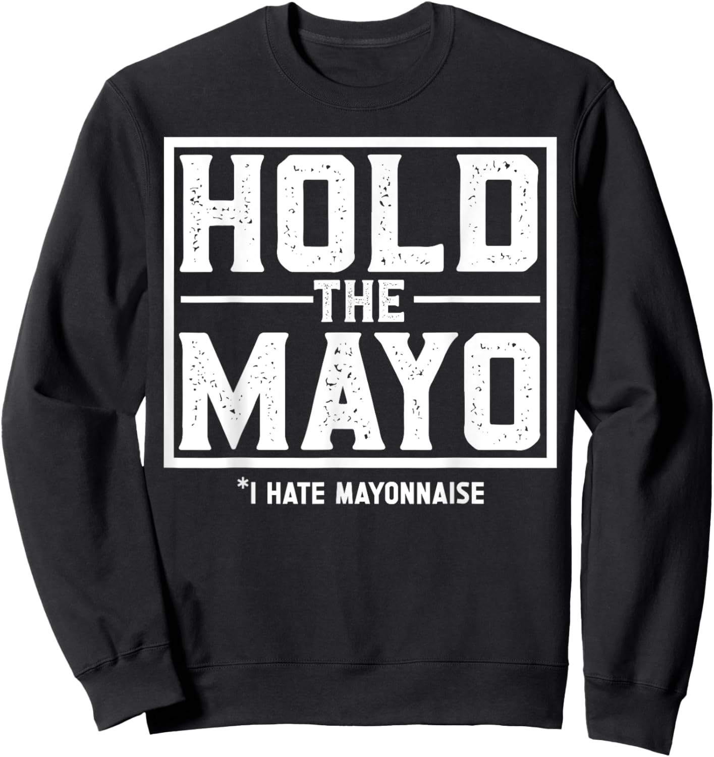 Mayonnaise Mayo Hater Sweatshirt - Sweatshirt | Black