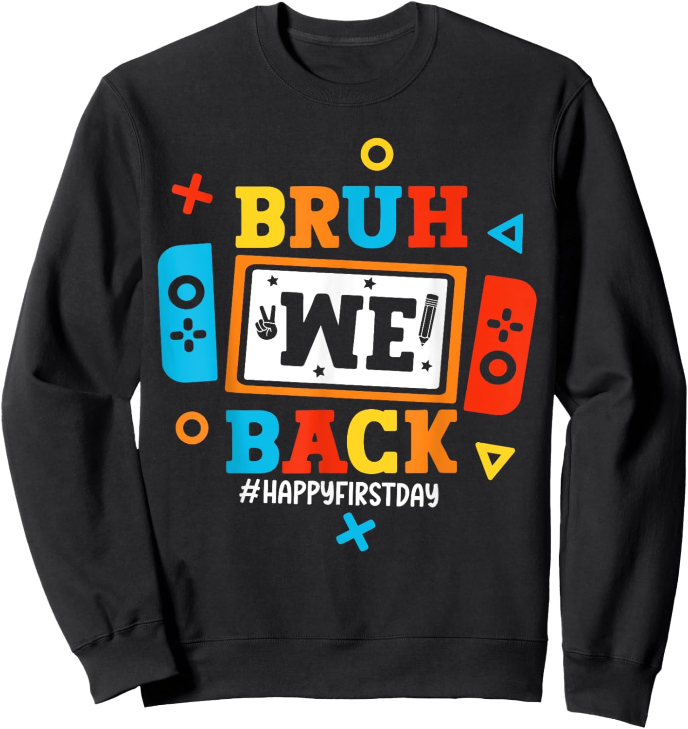 Bruh We Back To School Happy First Day Video Game Boys Kids Sweatshirt - Sweatshirt | Black