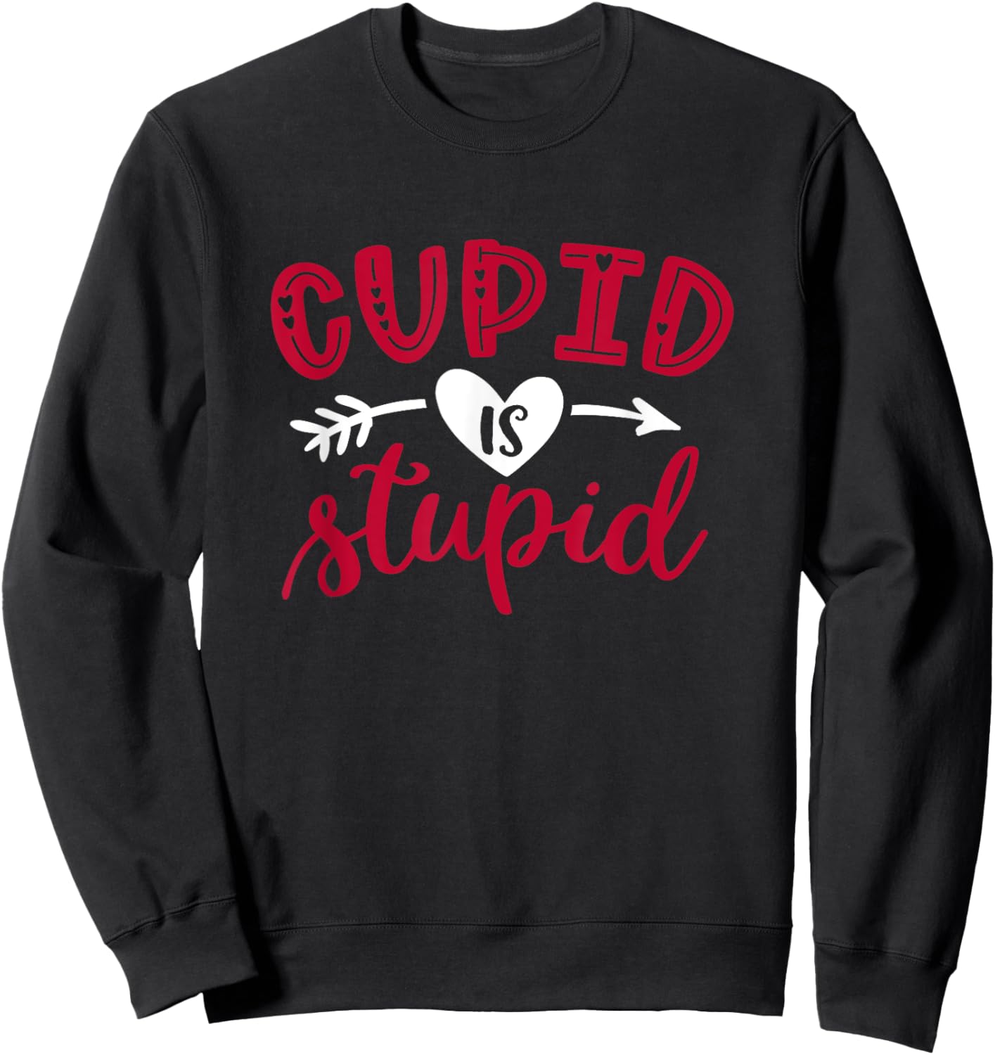 Cupid Is Stupid Funny Anti-Valentine's Day Sweatshirt - Sweatshirt | Black