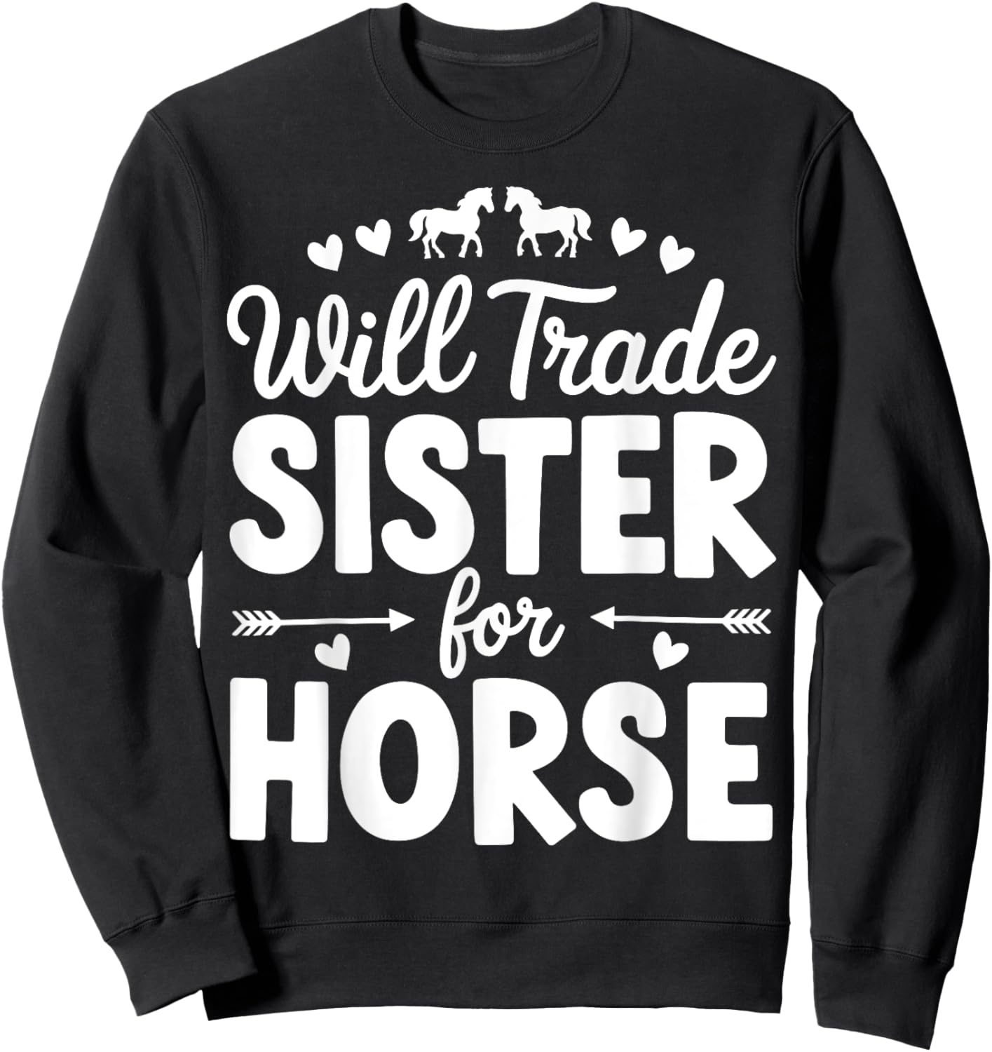 Will Trade Sister For Horse Funny Sister Brother Horse Sweatshirt - Sweatshirt | Black