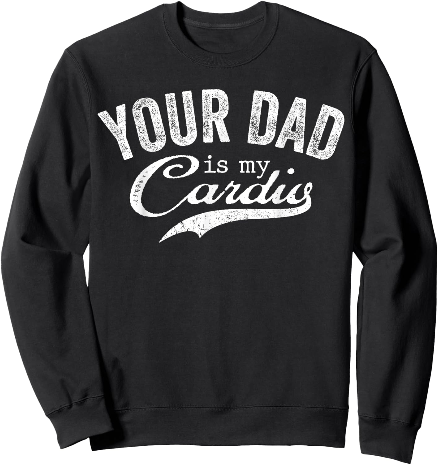 Your Dad Is My Cardio Groovy Gym Workouts Presents For Mom Sweatshirt - Sweatshirt | Black