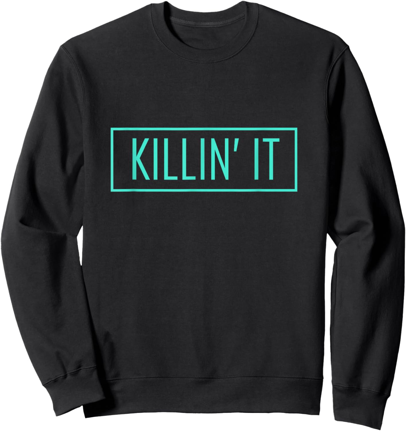 Light Teal Aqua Killin' Light Teal Aqua Color Graphic Sweatshirt - Sweatshirt | Black