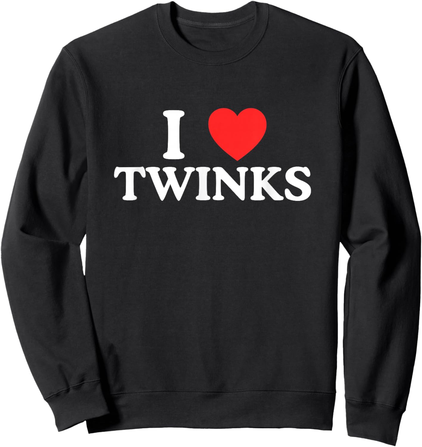 I Love Heart Twinks Funny LGBTQ+ Gay Pride Parade Meme Joke Sweatshirt - Sweatshirt | Black