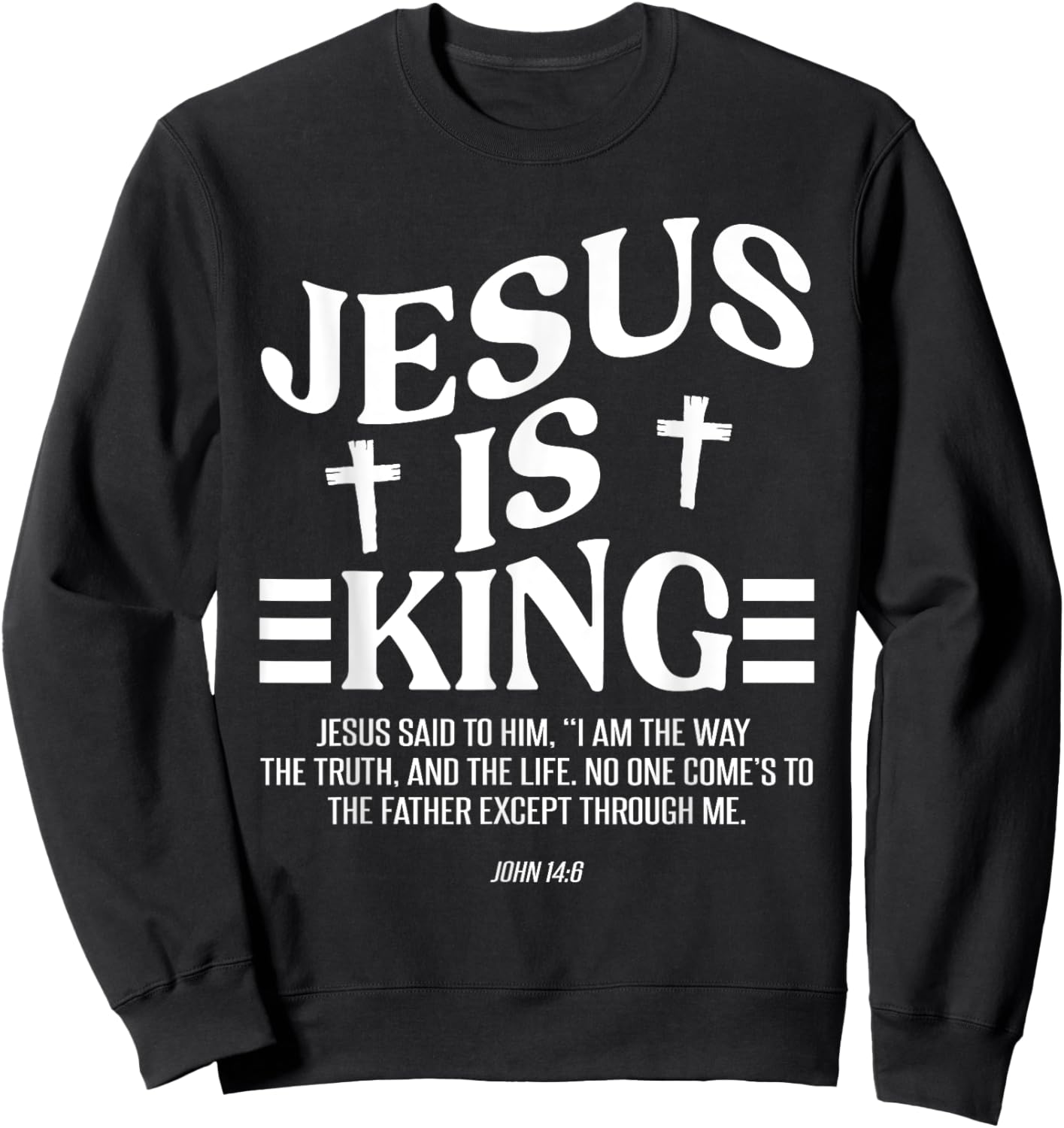 Christian Lovers Jesus Is King Jesus Faith Jesus Is King Sweatshirt - Sweatshirt | Black
