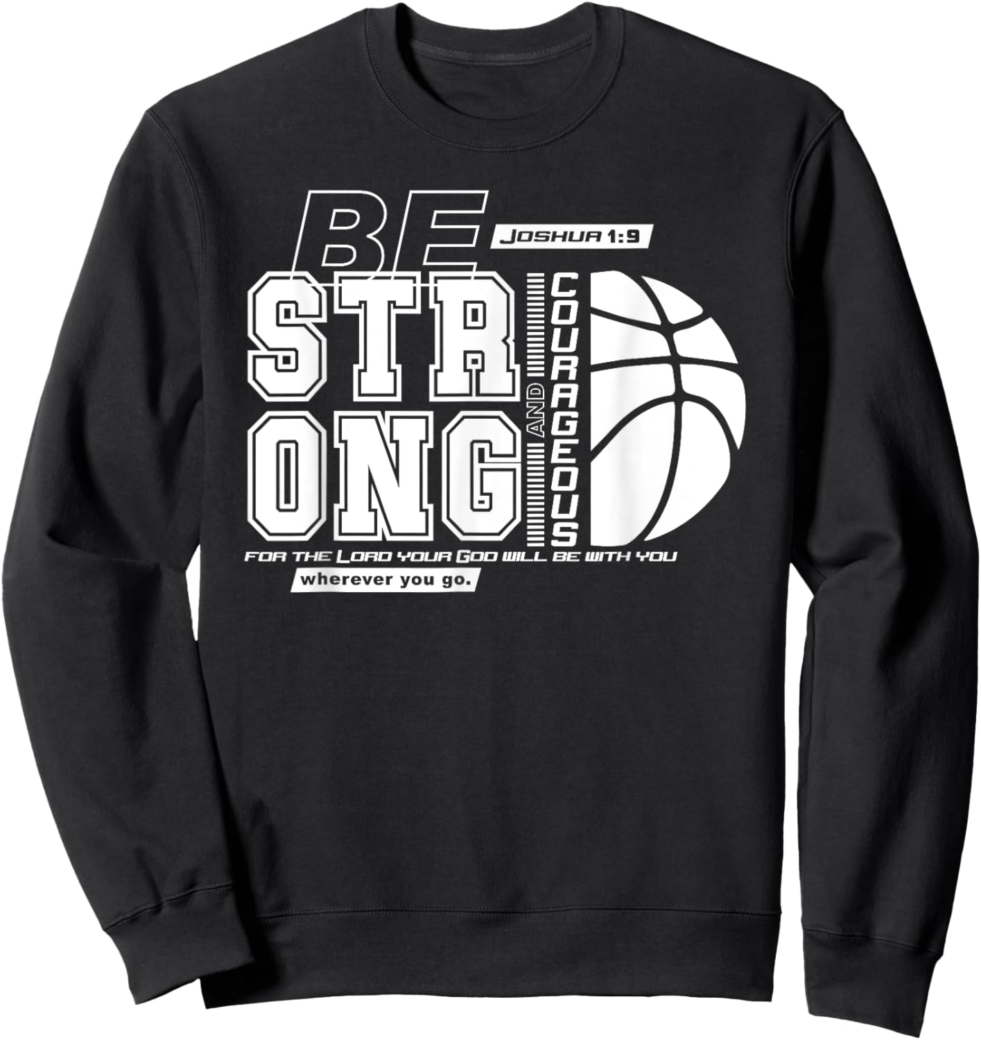 Joshua 1:9-Strong & Courageous Basketball Themed Sweatshirt - Sweatshirt | Black