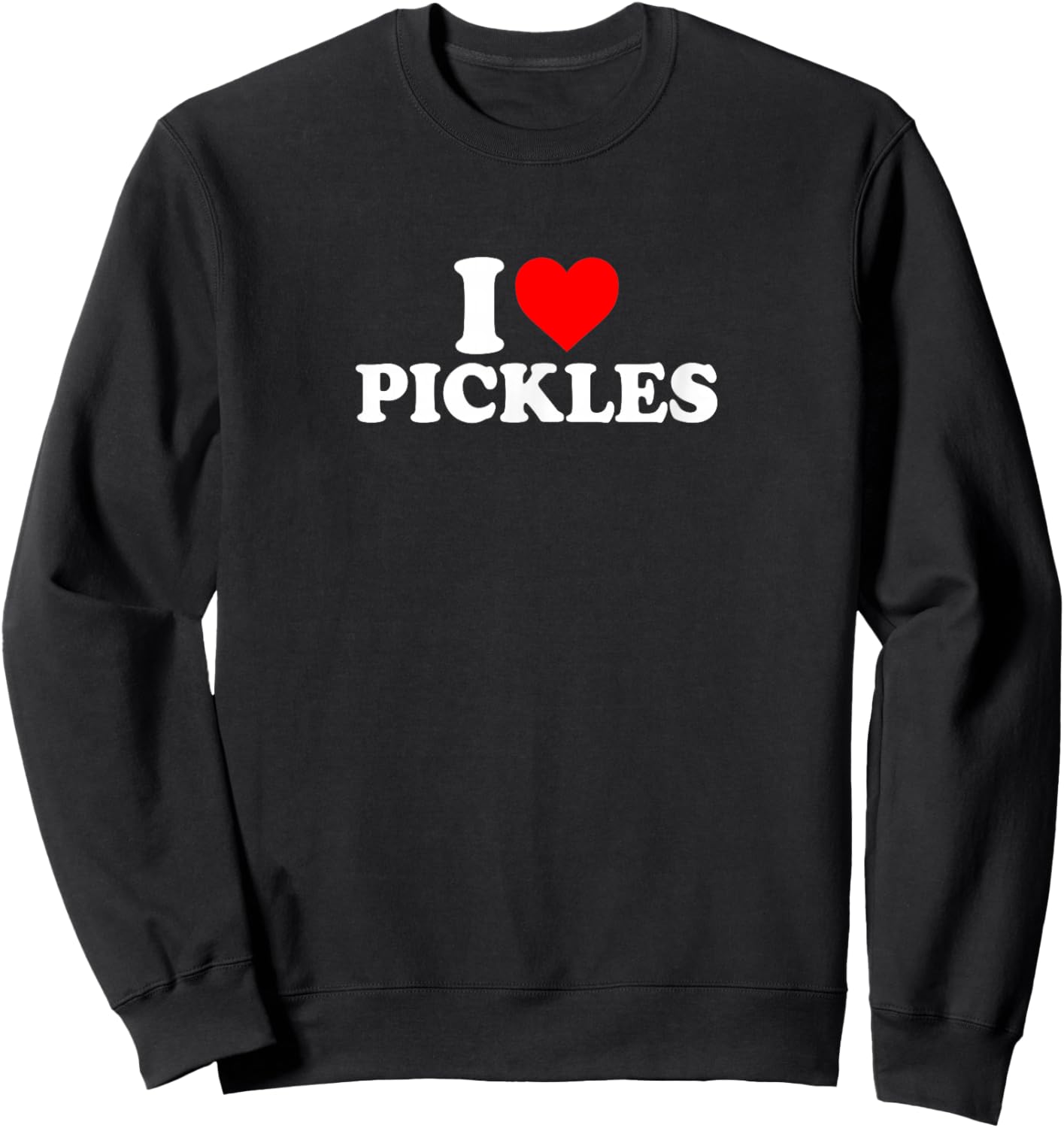I Love Heart Pickles Simple Cute Funny Sweatshirt - Sweatshirt | Black