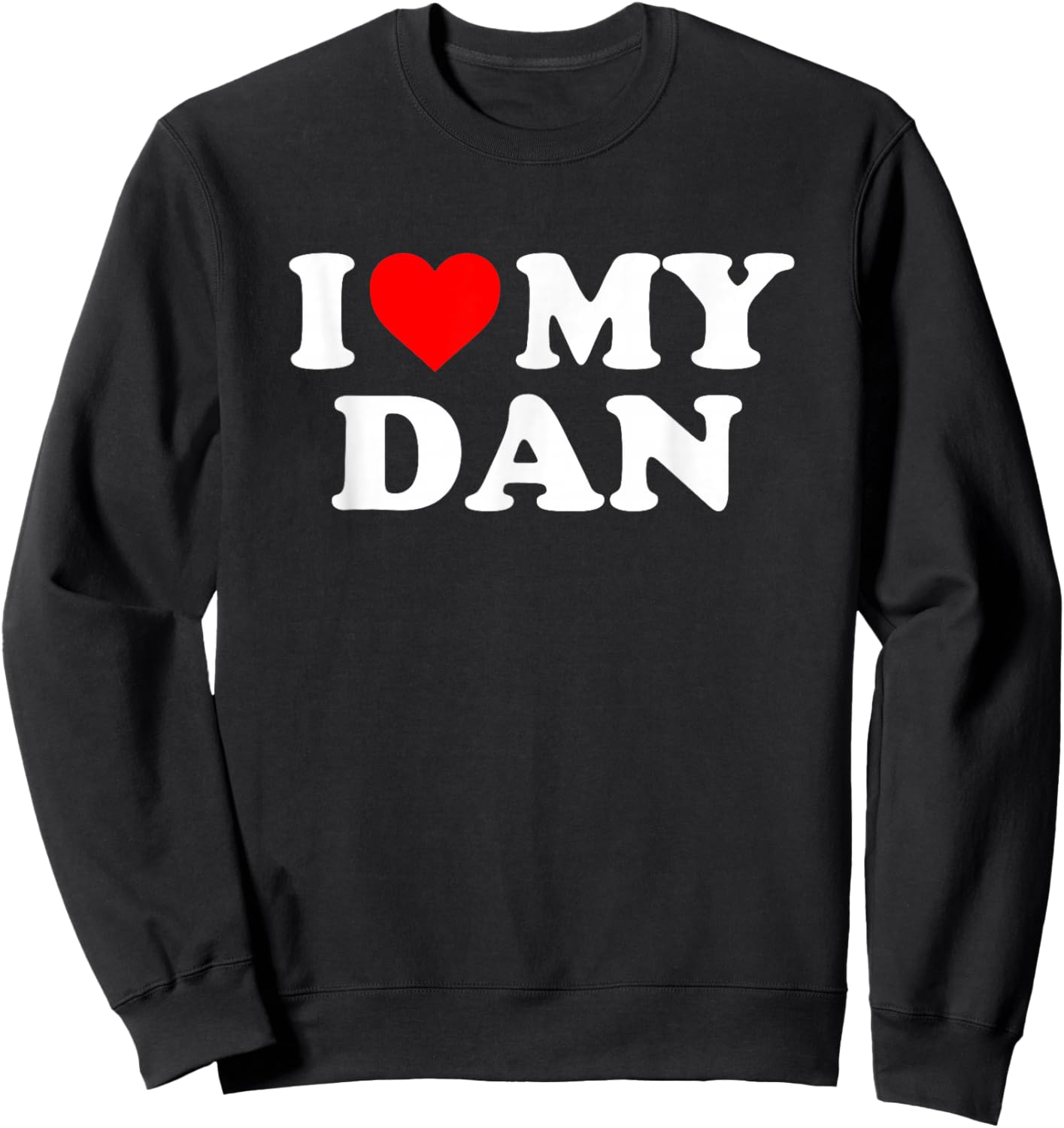I Love My Dan Sweatshirt - Sweatshirt | Black