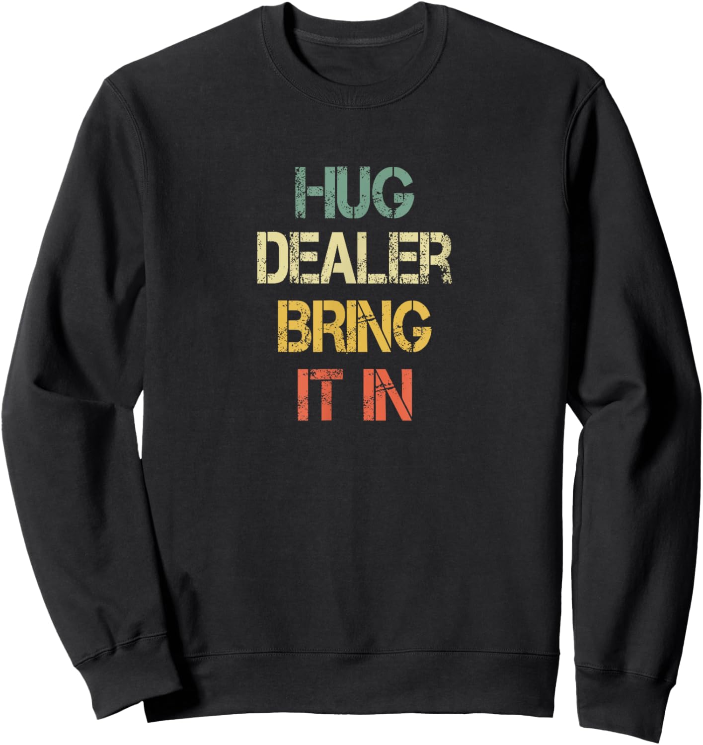 Funny Positive Human Hug Dealer Bring It In Love Hugging Sweatshirt - Sweatshirt | Black