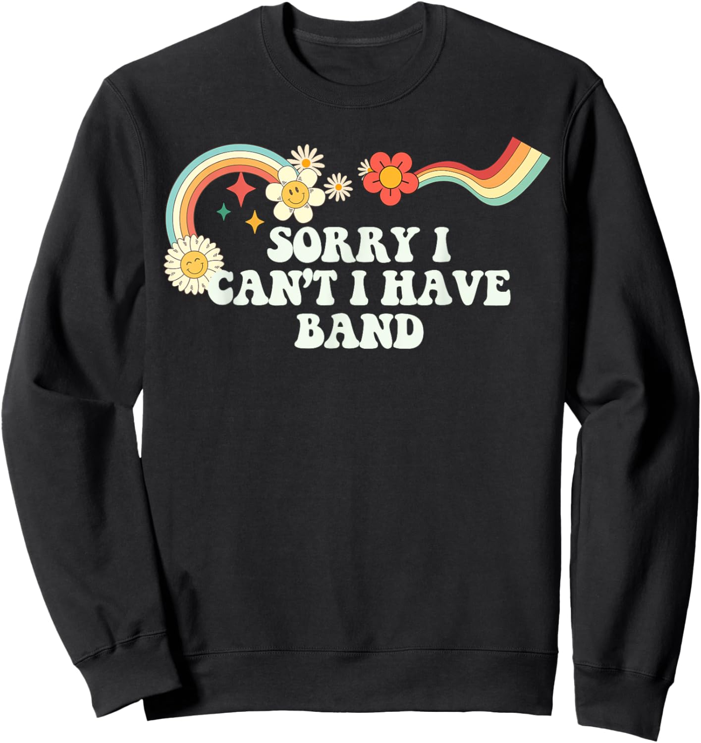 Groovy Script Funny Sorry I Can't I Have Band, Retro Quote Sweatshirt - Sweatshirt | Black