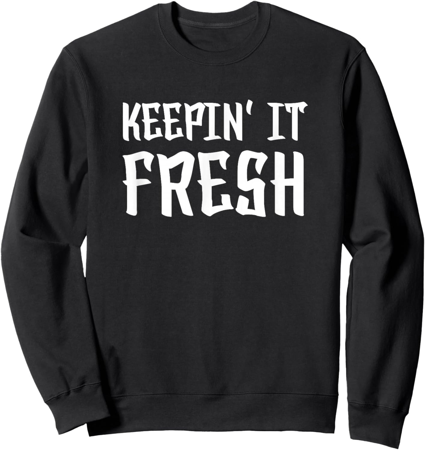 Keepin It Fresh Urban Art Street Culture Graffiti Retro Sweatshirt - Sweatshirt | Black