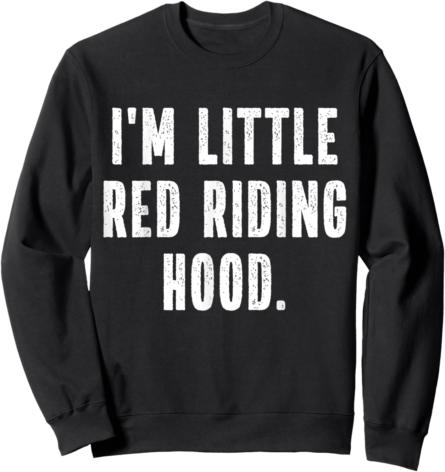 I'm Little Red Riding Hood Instant Lazy Halloween Costume Sweatshirt - Sweatshirt | Black