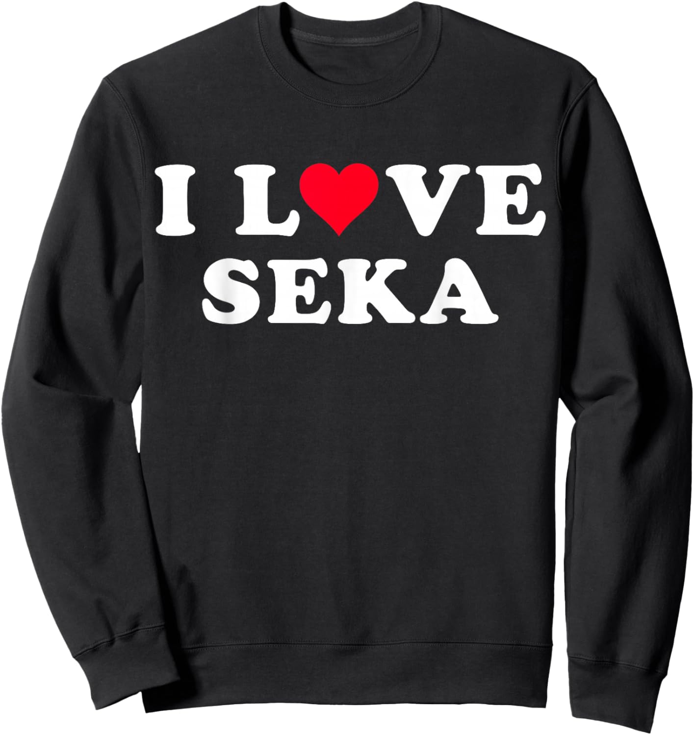 I Love Seka Matching Girlfriend & Boyfriend Seka Name Sweatshirt - Sweatshirt | Black