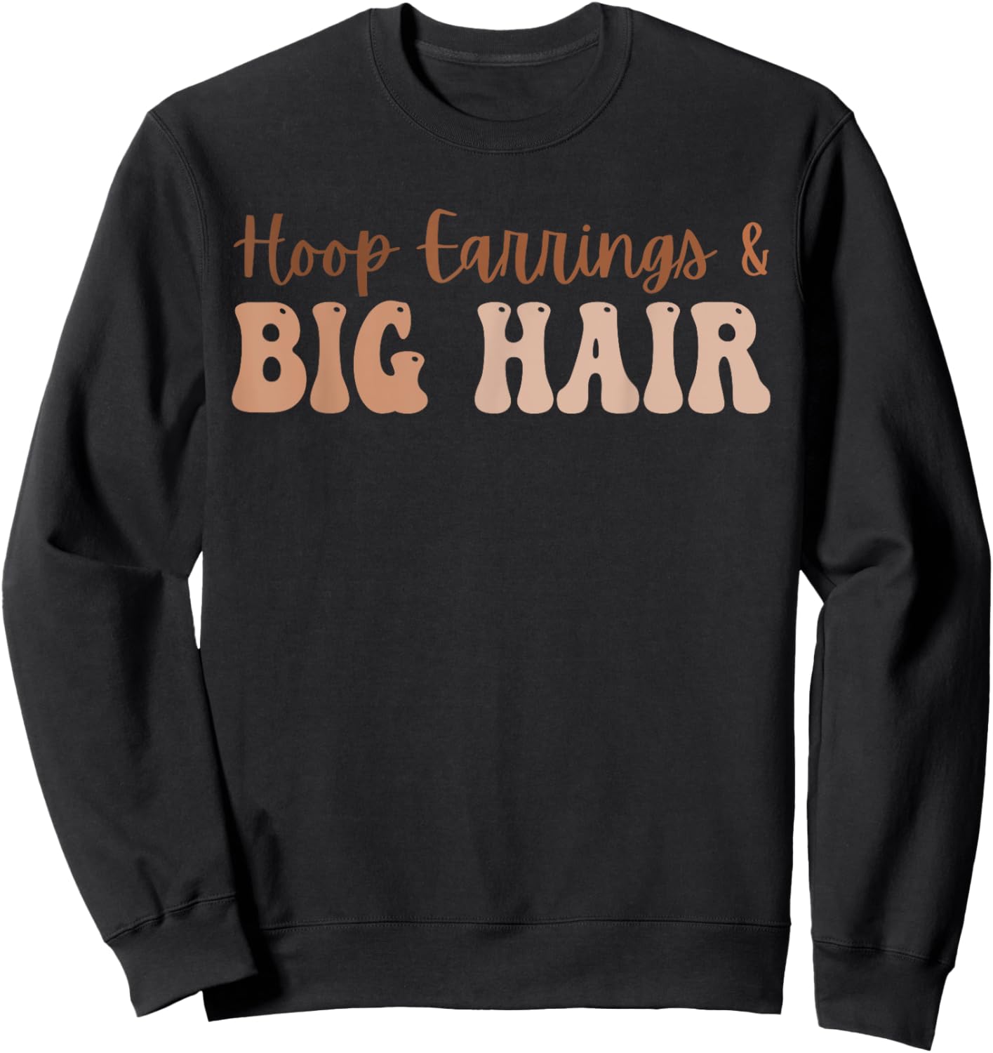 Funny Hoop Earrings & Big Hair Sweatshirt - Sweatshirt | Black