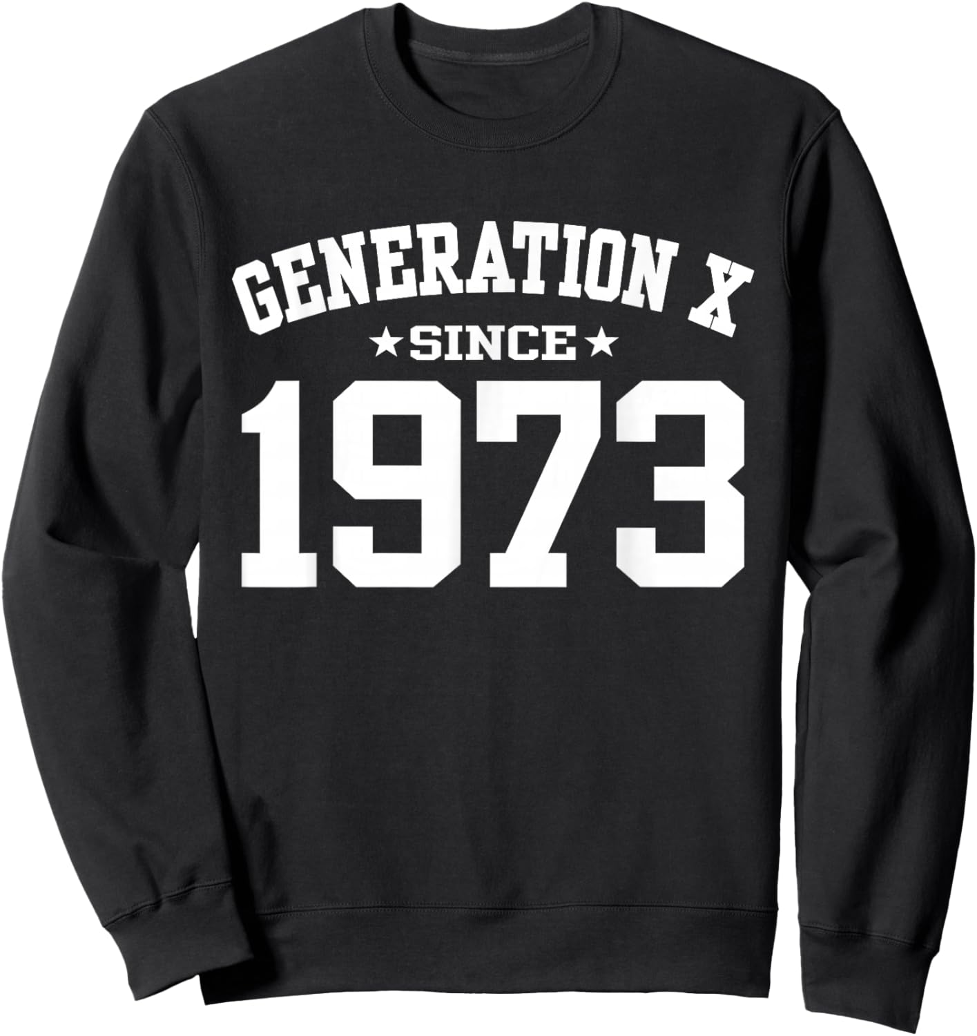 Generation X Since 1973 Gen X Birthday Sweatshirt - Sweatshirt | Black