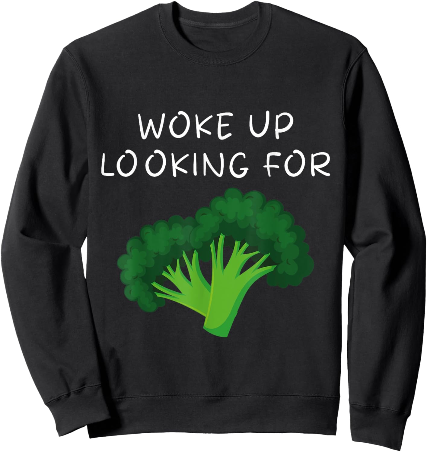 Woke Up looking For The Broccoli, The Broccoli Song Sweatshirt - Sweatshirt | Black