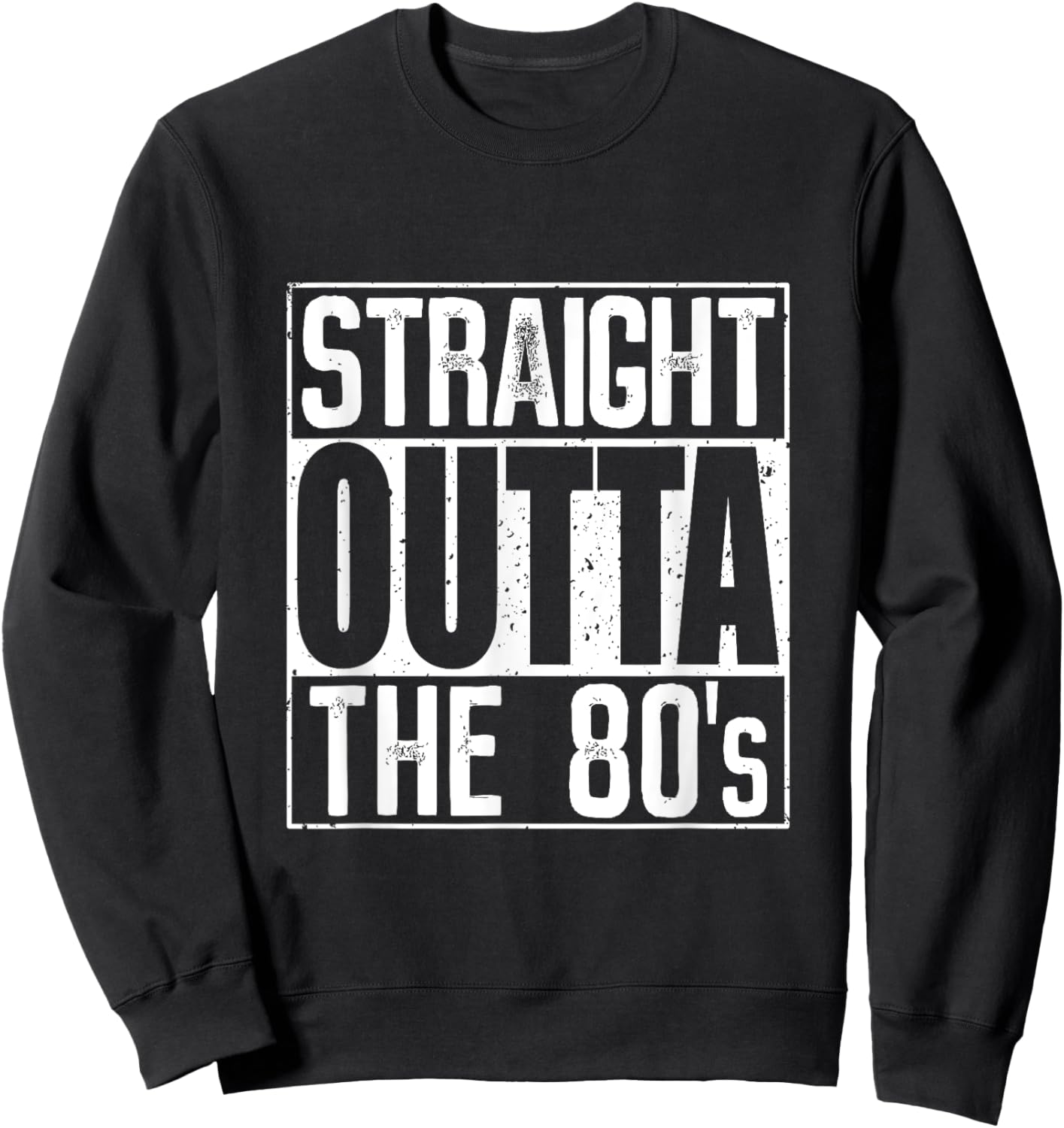 Straight Outta The 80s Sweatshirt - Sweatshirt | Black