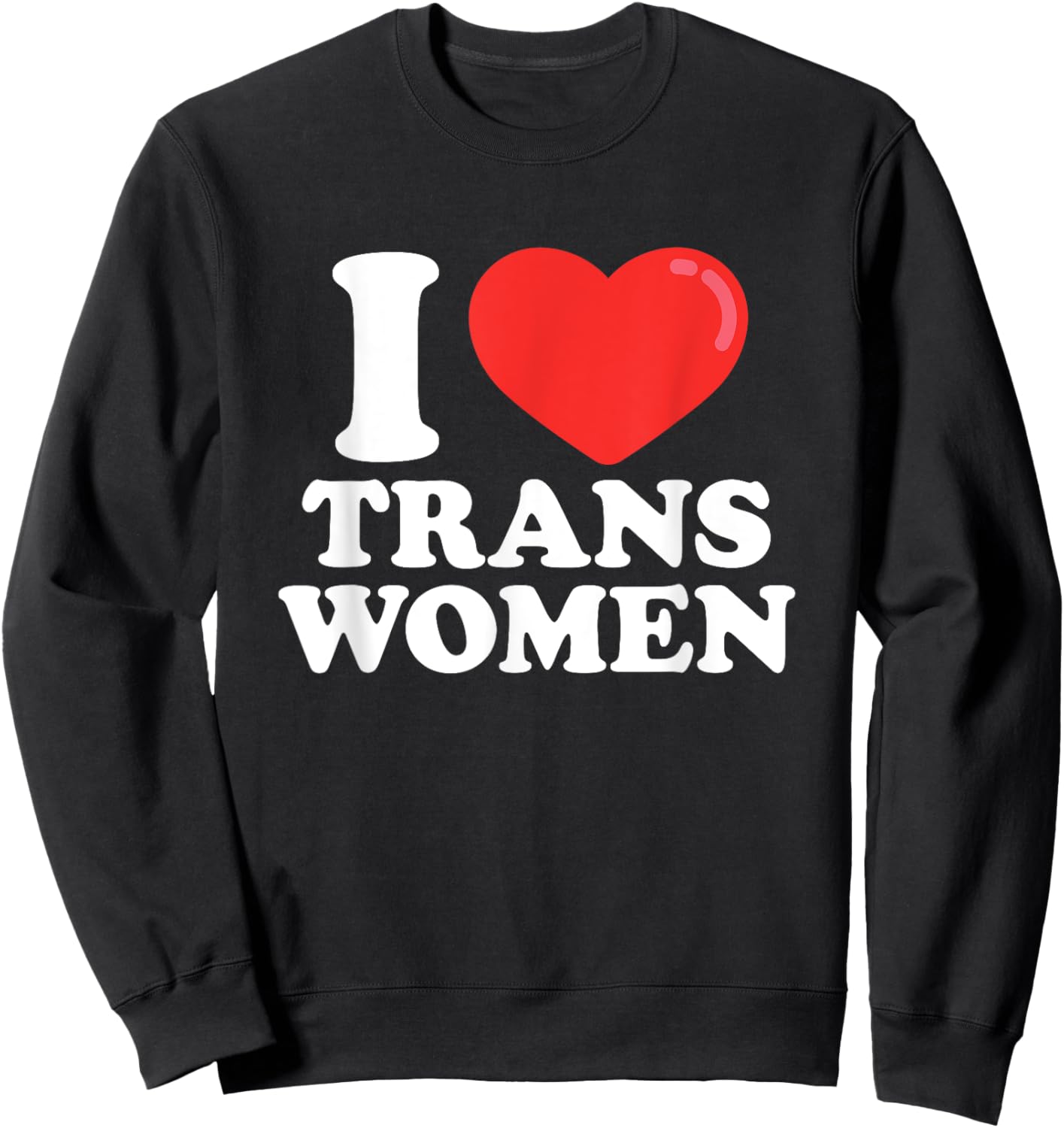 I Love (Heart) Trans Women Sweatshirt - Sweatshirt | Black