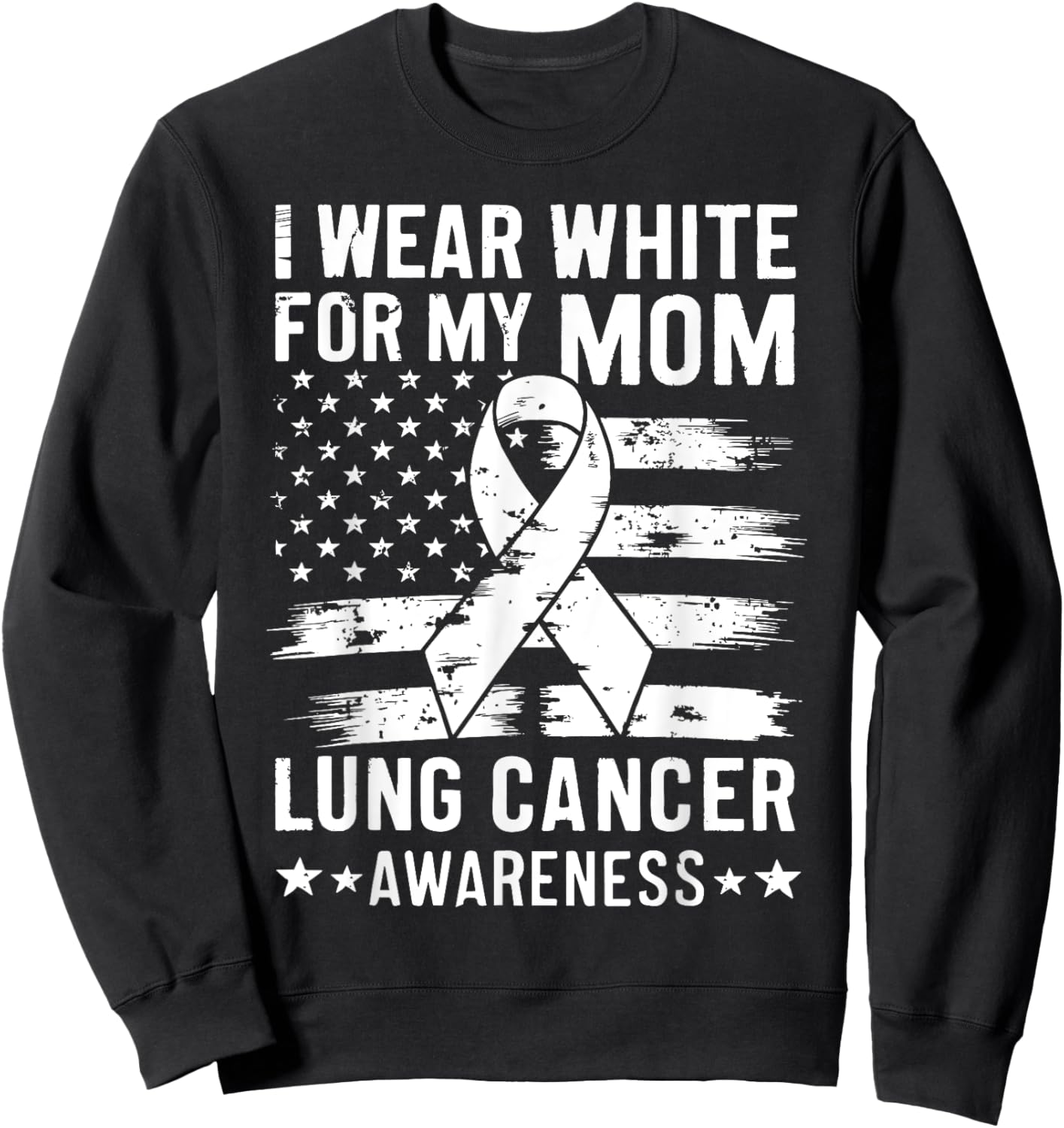 I Wear White For My Mom Lung Cancer Awareness American Flag Men Sweatshirt - Sweatshirt | Black