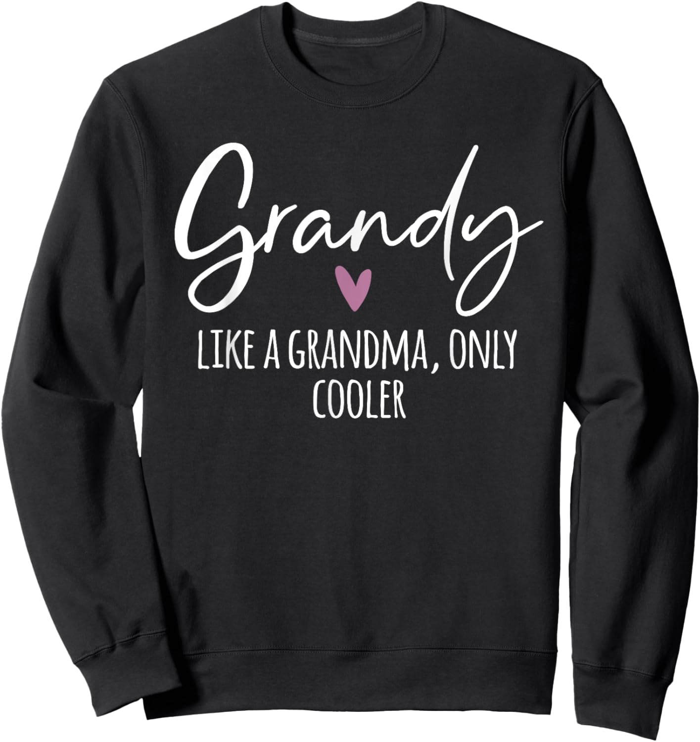 Grandy Like A Grandma Only Cooler Heart Mother's Day Grandy Sweatshirt - Sweatshirt | Black