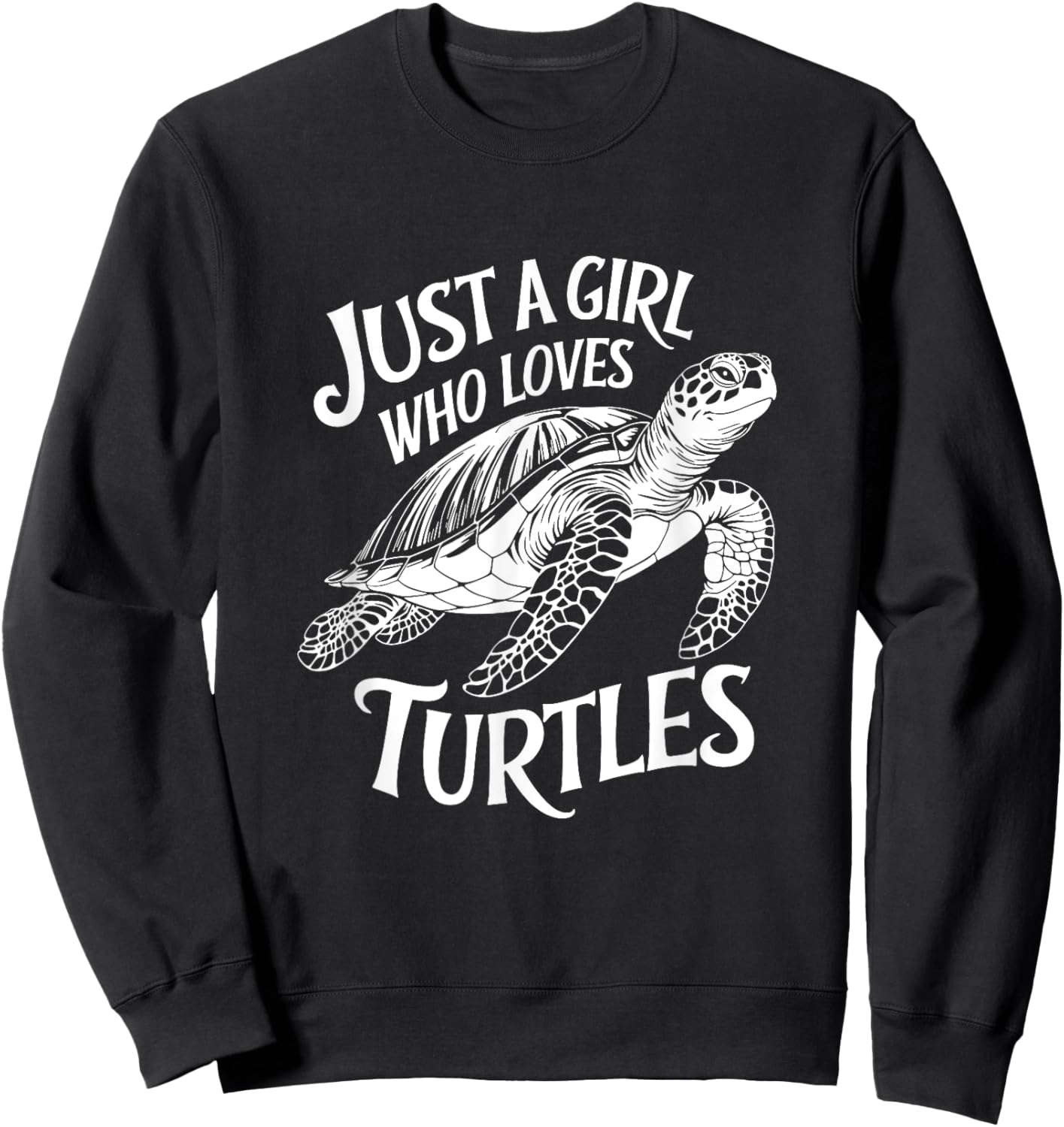 Just a Girl Who Loves Turtles Gift Girls Teens Sweatshirt - Sweatshirt | Black