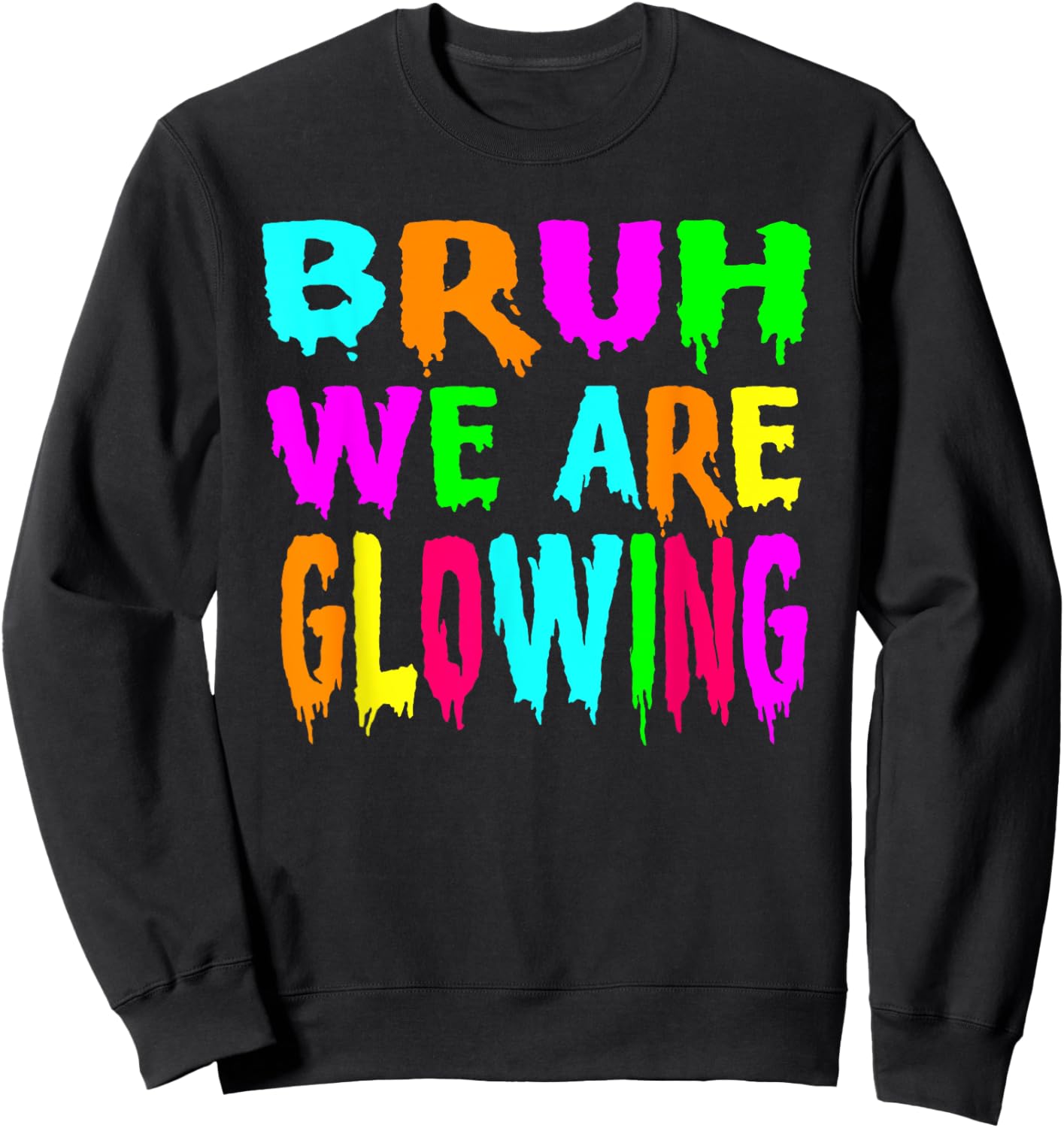 Bruh We Are Glowing In My Glowing Era Group Team Tie Dye Sweatshirt - Sweatshirt | Black