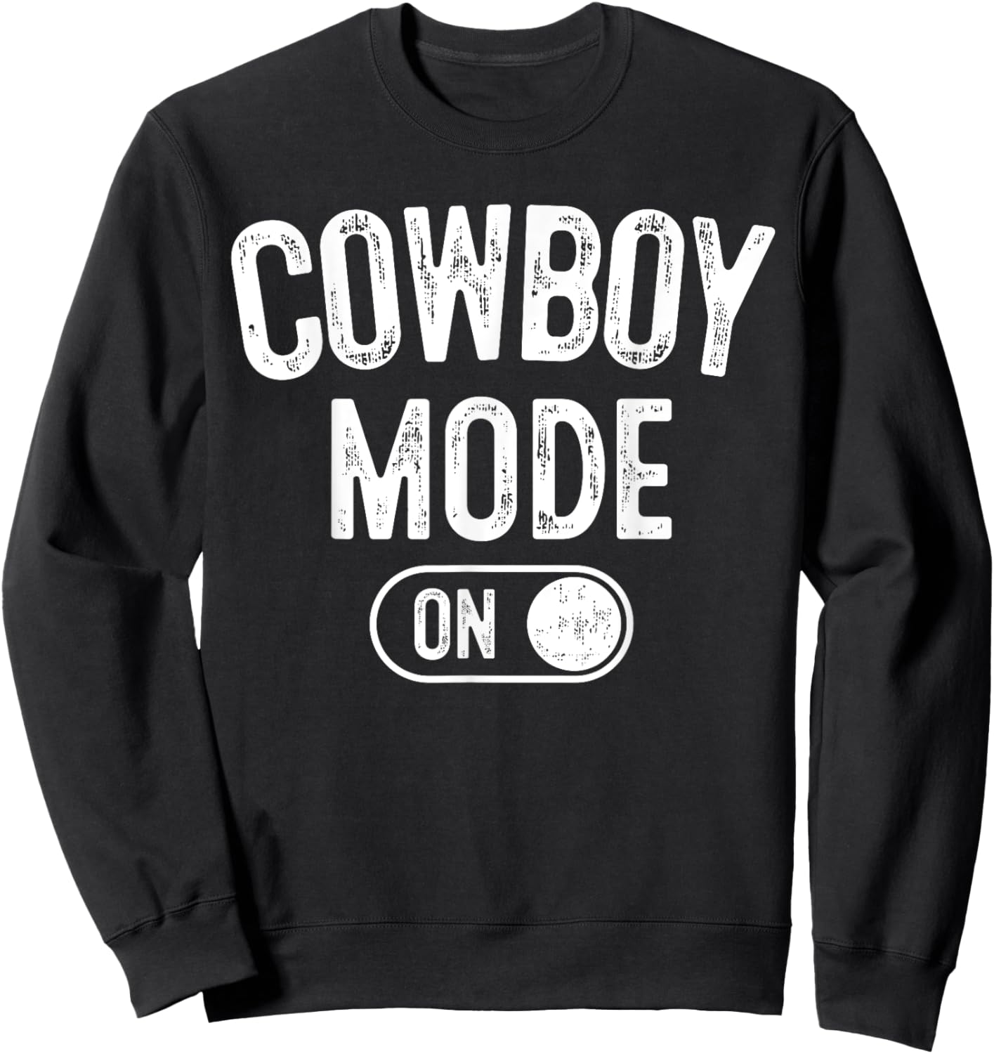 Cowboy Mode On Costume Funny Farmer Rodeo Gift Rancher Sweatshirt - Sweatshirt | Black