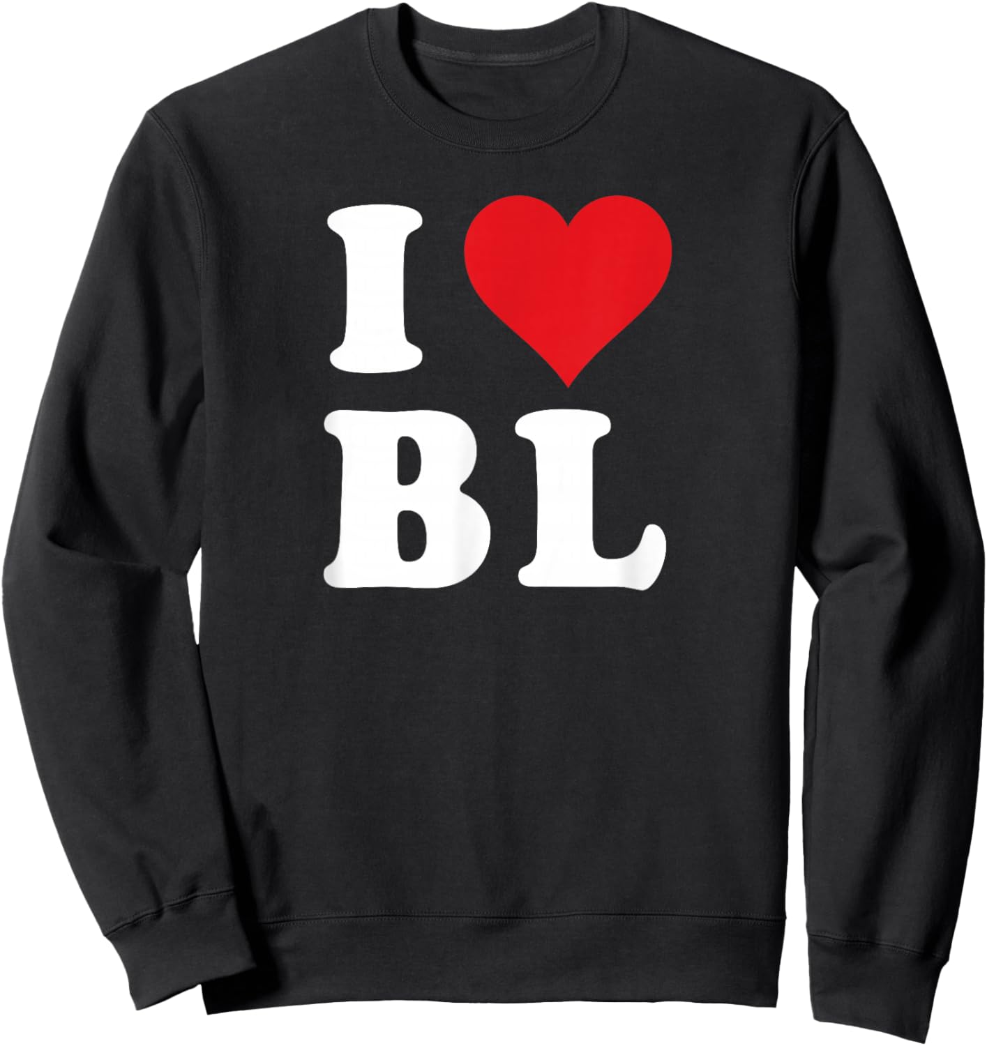I Heart BL Initials I Love B.L. First And Last Name B L Sweatshirt - Sweatshirt | Black