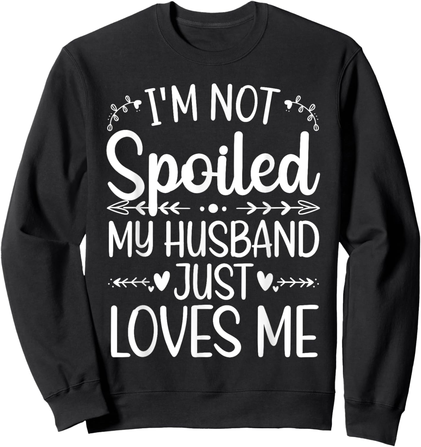 Funny Spoiled Wife Art Girls Husband Spoiled Wife Sweatshirt - Sweatshirt | Black