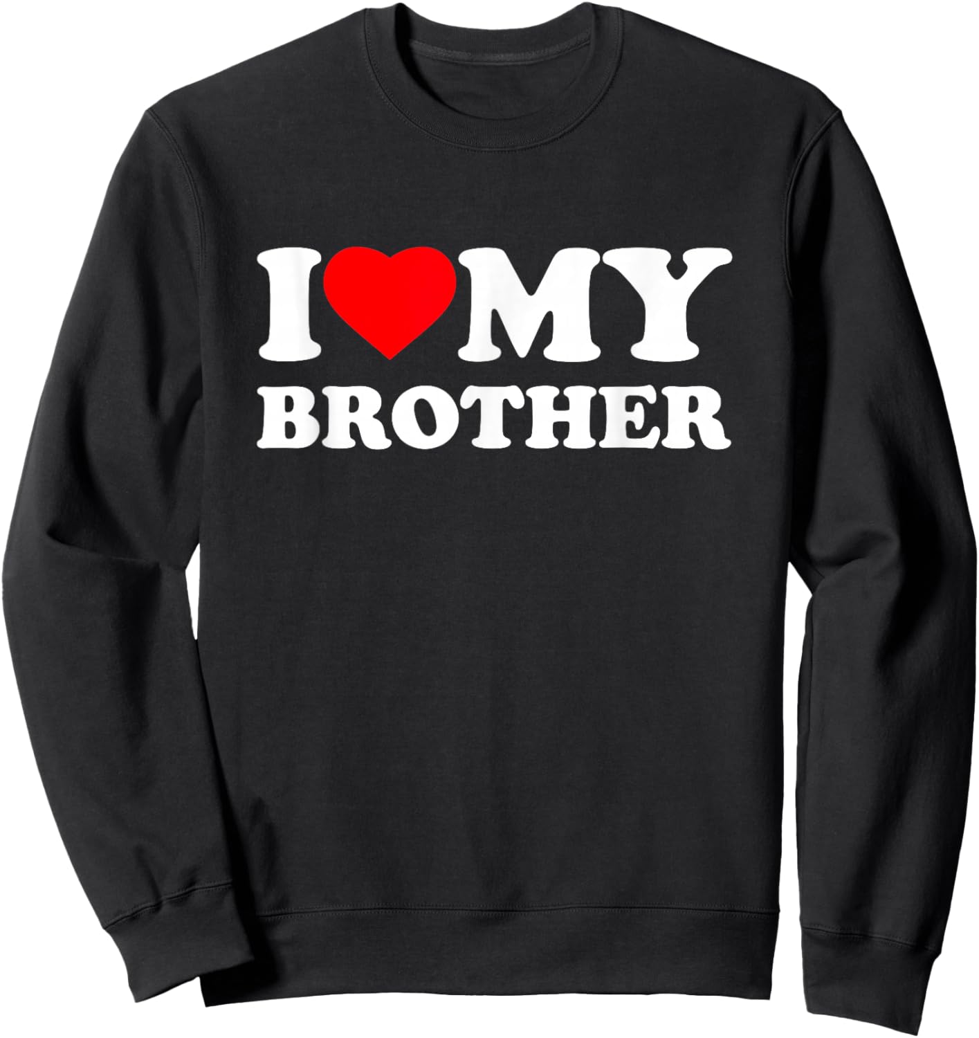 I Love My Brother Heart Funny Family Sweatshirt - Sweatshirt | Black