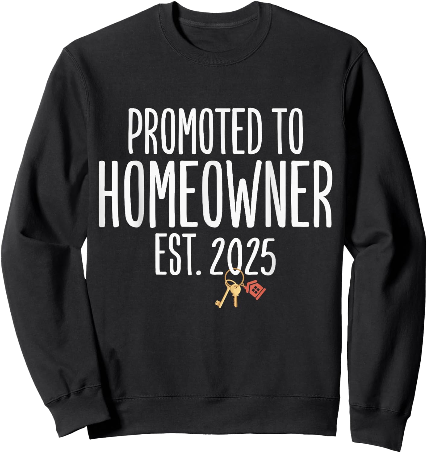 New Homeowner 2025 Housewarming First Time Home buyer Sweatshirt - Sweatshirt | Black