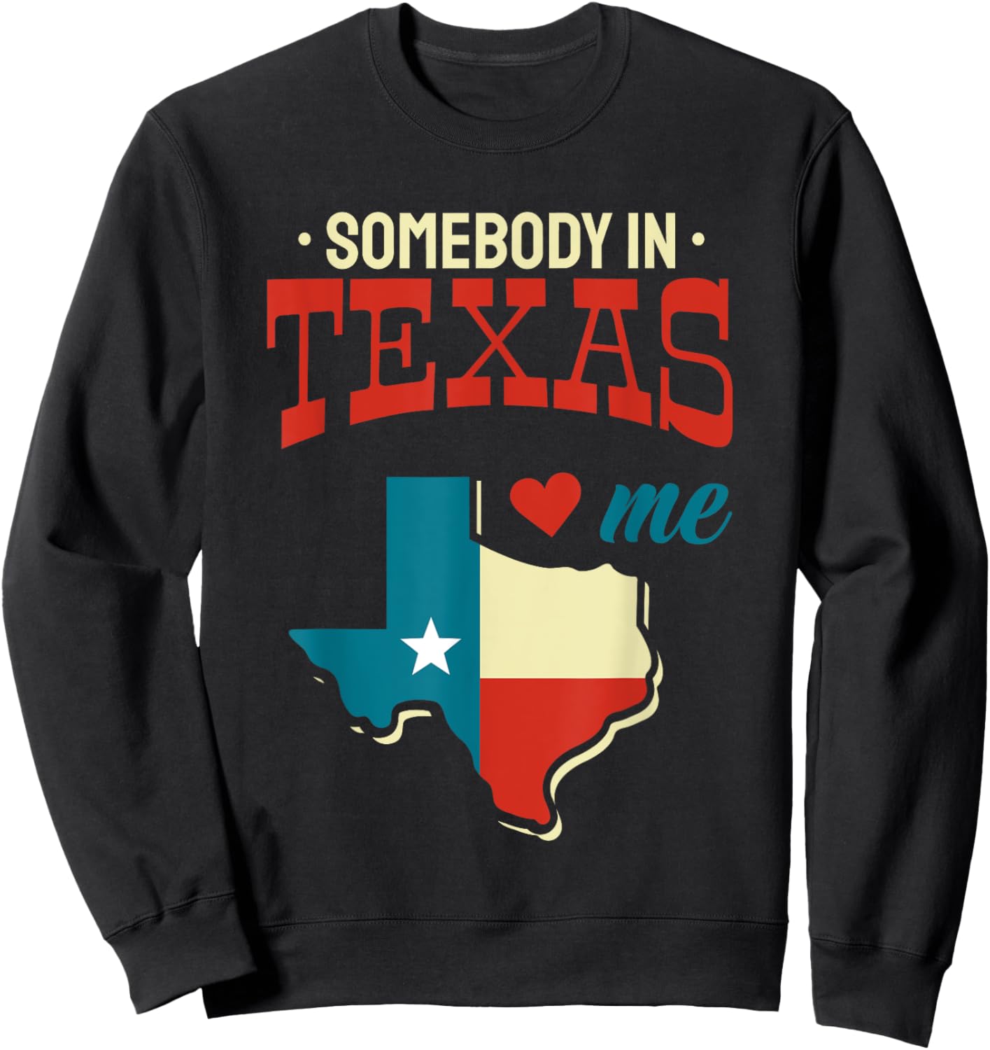 Somebody In Texas Loves Me Flag Map Gift USA US Vintage Sweatshirt - Sweatshirt | Black
