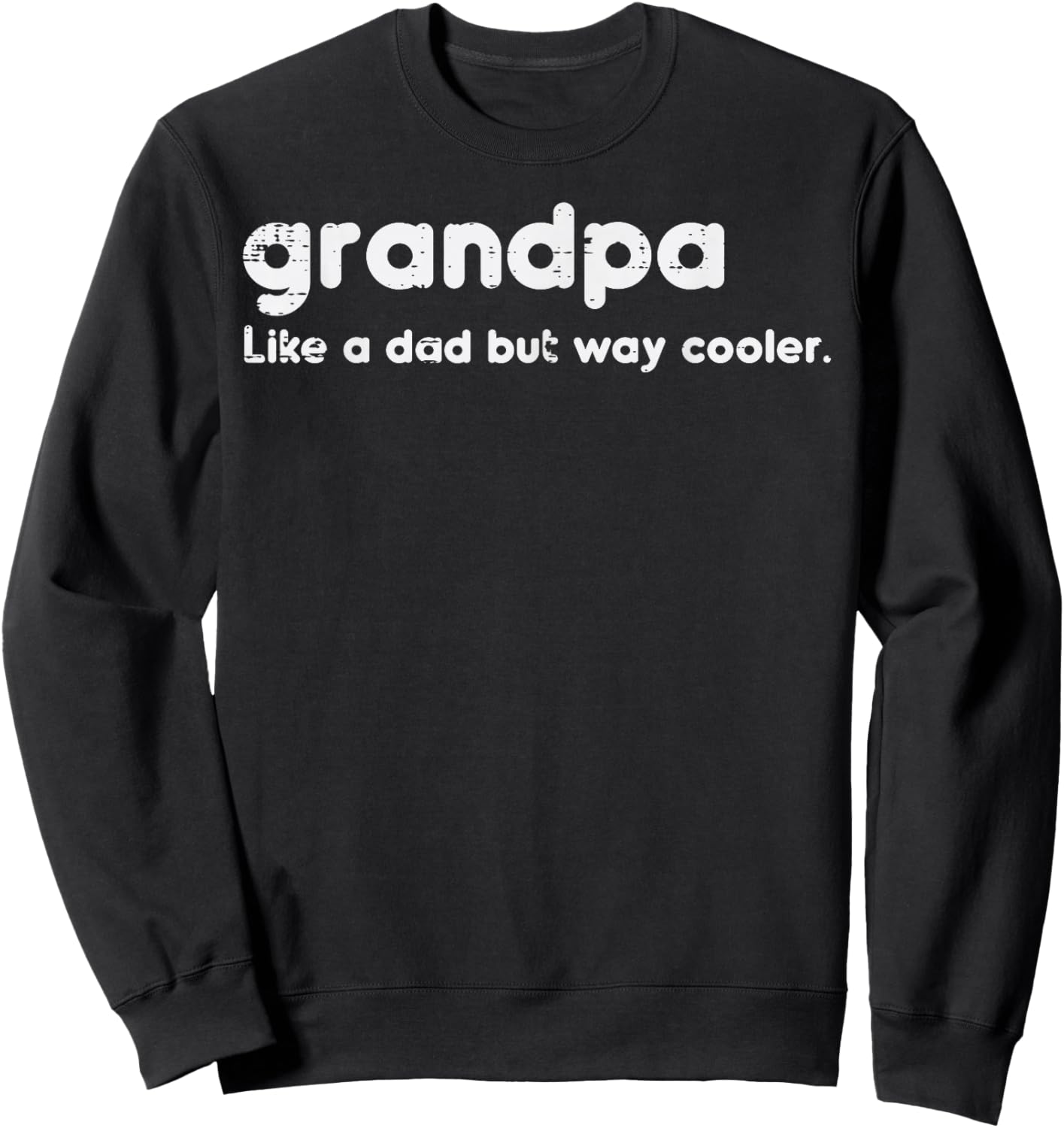 Grandpa Like Dad But Way Cooler Fathers Day Grandfather Men Sweatshirt - Sweatshirt | Black