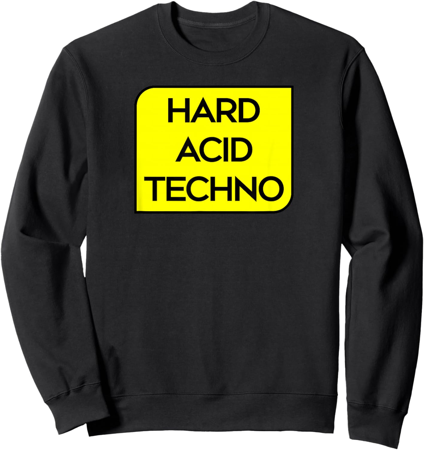 Hard Acid Techno - Hardcore Rave Tekno Sweatshirt - Sweatshirt | Black