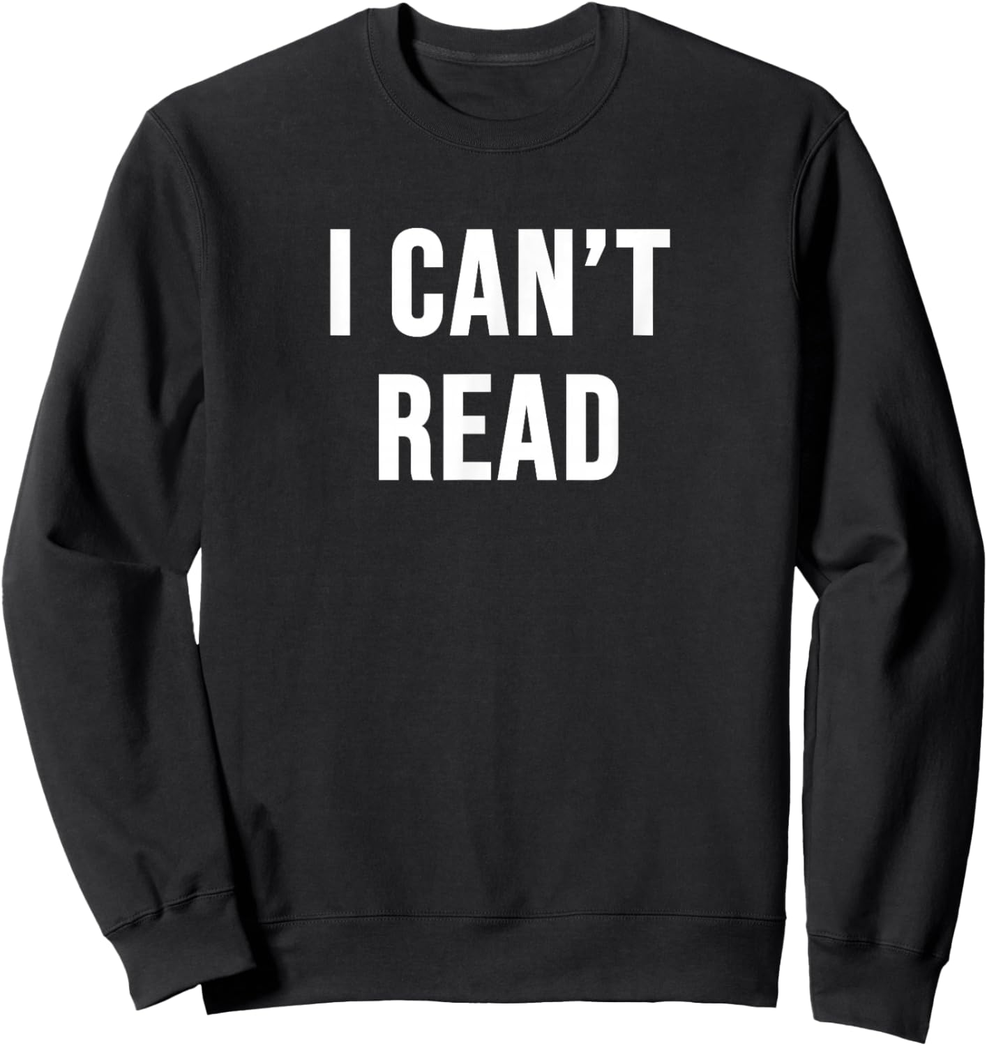 I Can't Read Sweatshirt - Sweatshirt | Black