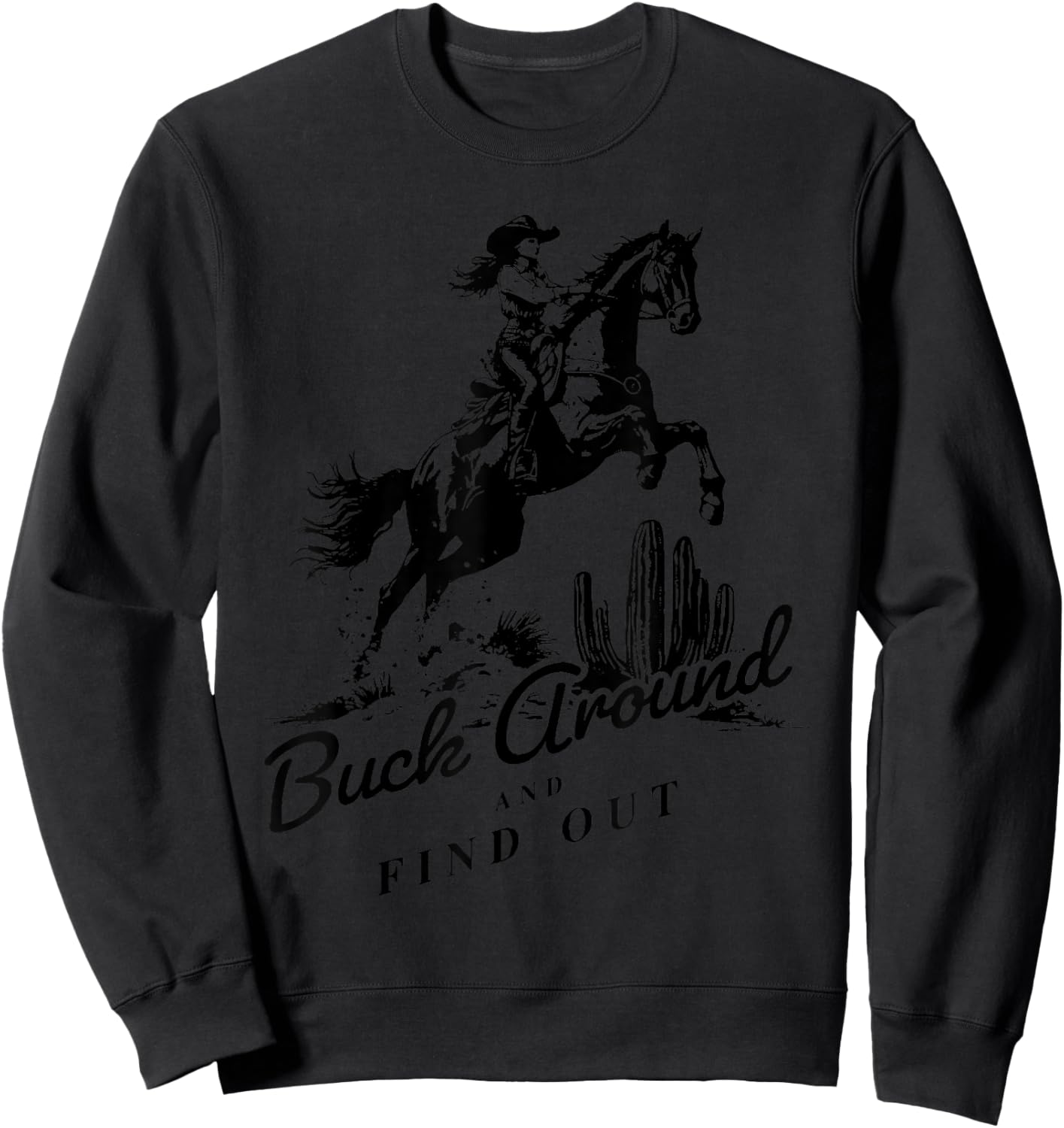 Buck Around And Find Out Sweatshirt - Sweatshirt | Black