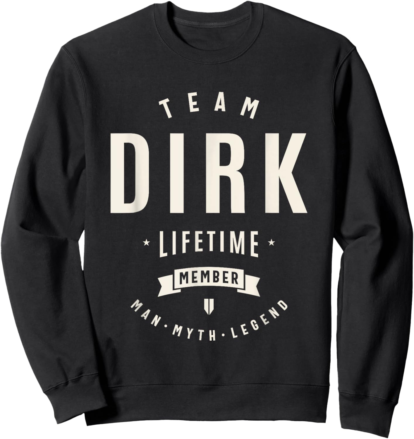 Team Dirk Lifetime Member Funny Name Dirk Sweatshirt - Sweatshirt | Black