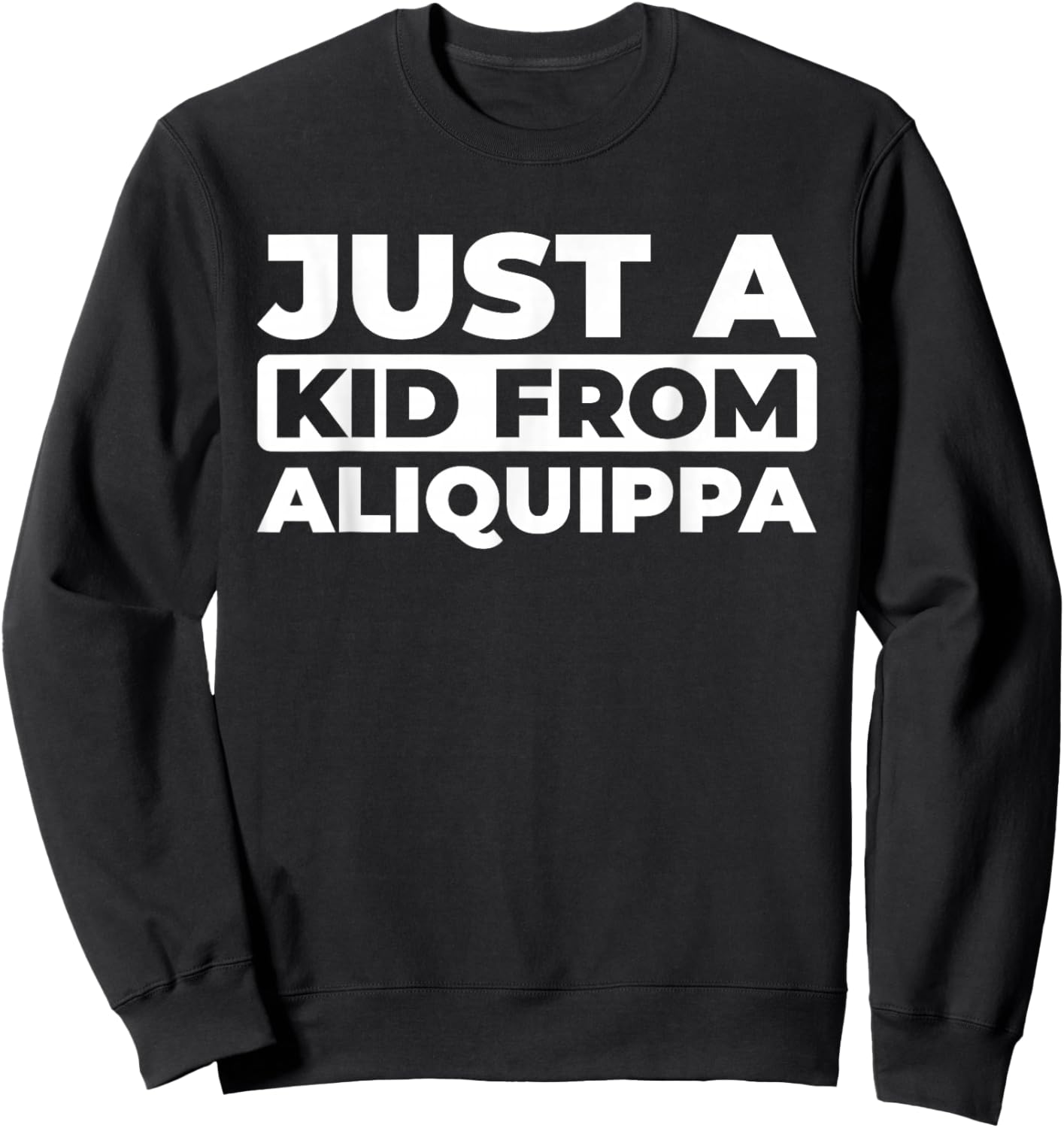 Us City - American Just A Kid From Pennsylvania Aliquippa Sweatshirt - Sweatshirt | Black