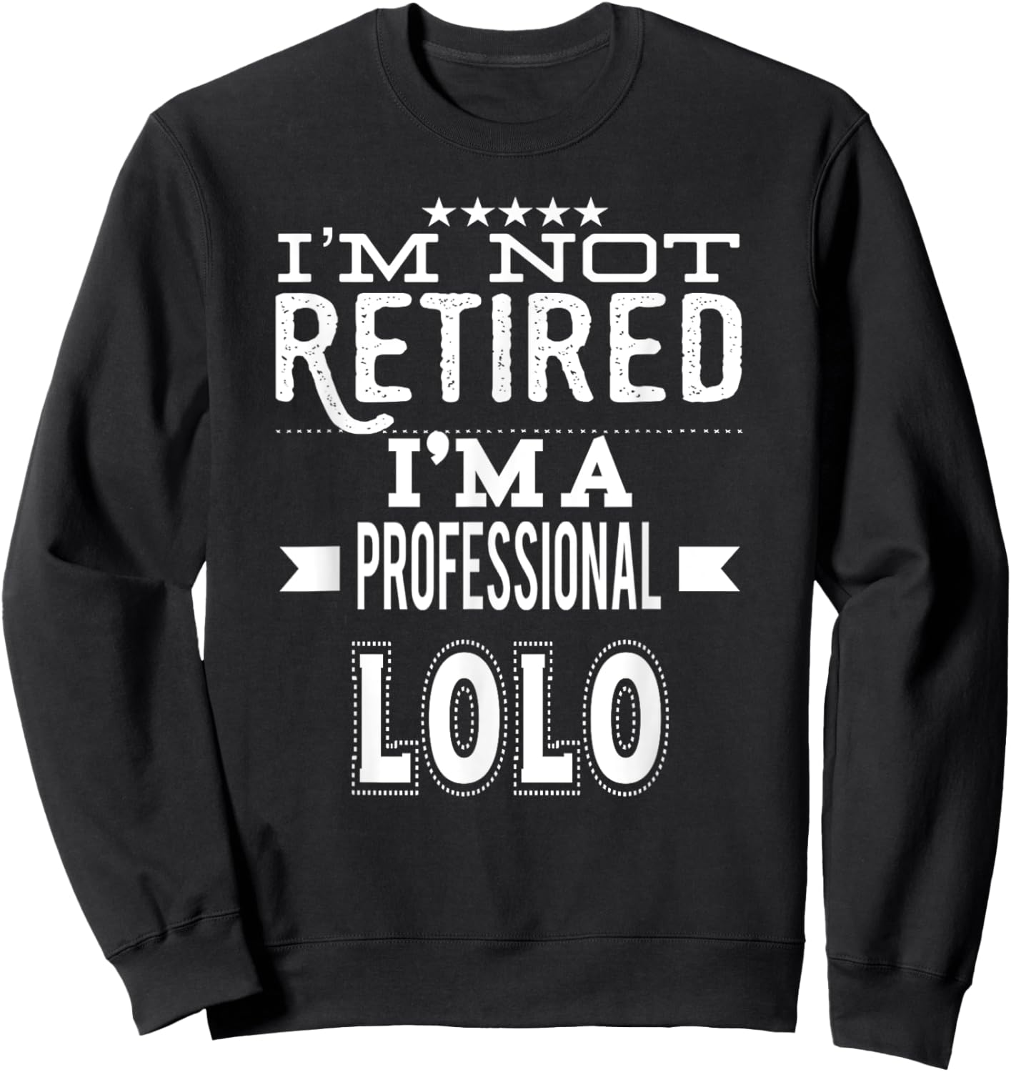 I'm Not Retired I'm A Professional Lolo Filipino Grandpa Sweatshirt - Sweatshirt | Black
