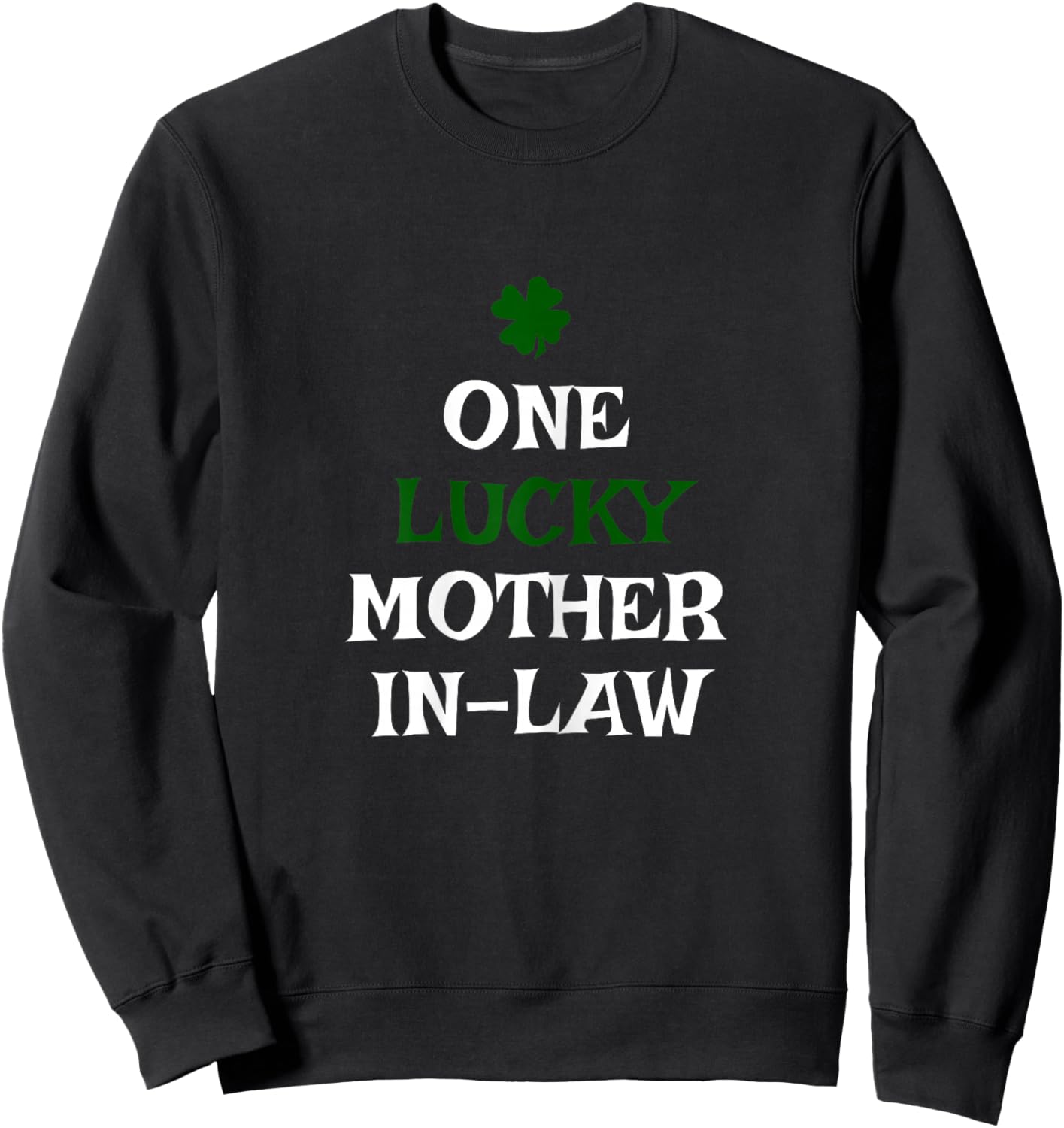 One Lucky Mother-in-Law St. Patrick's Day Funny Irish Sweatshirt - Sweatshirt | Black