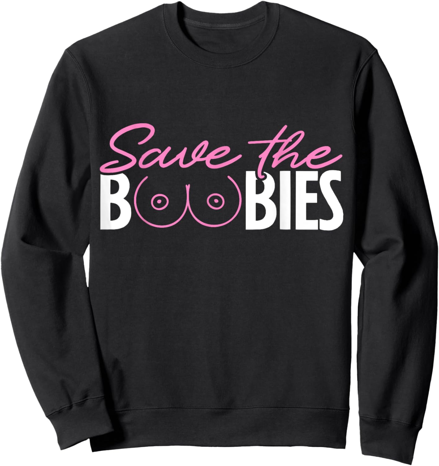 Save The Boobies Boobs Titties Breast Cancer Awareness Sweatshirt - Sweatshirt | Black