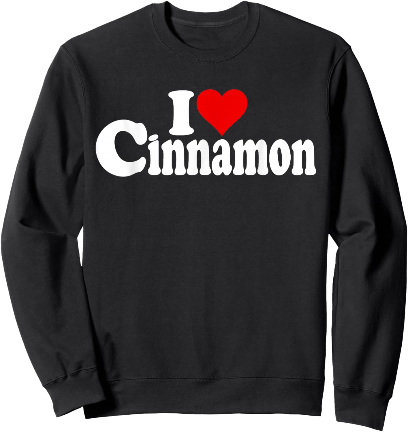 I Love Heart Cinnamon Spice Sweatshirt - Sweatshirt | Black