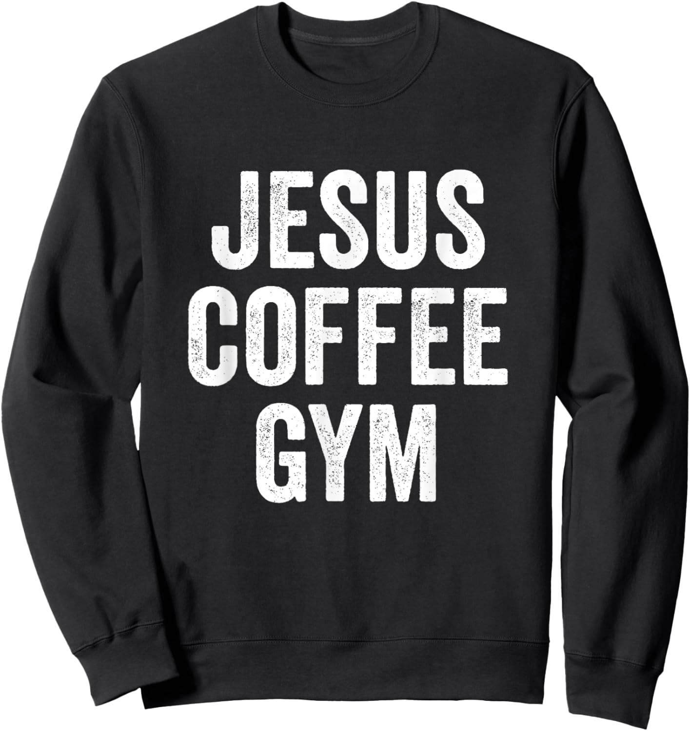 Jesus Coffee Gym Christian Workout Weightlifting Fitness Sweatshirt - Sweatshirt | Black