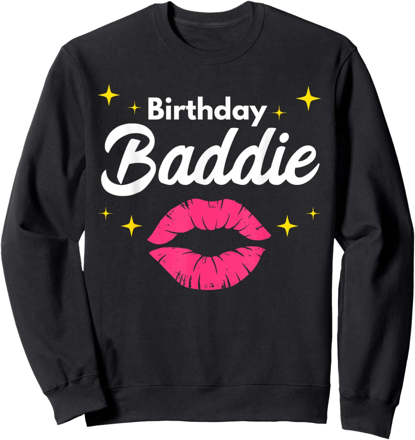 Birthday Baddie Birthday Squad Funny Baddie Sweatshirt - Sweatshirt | Black