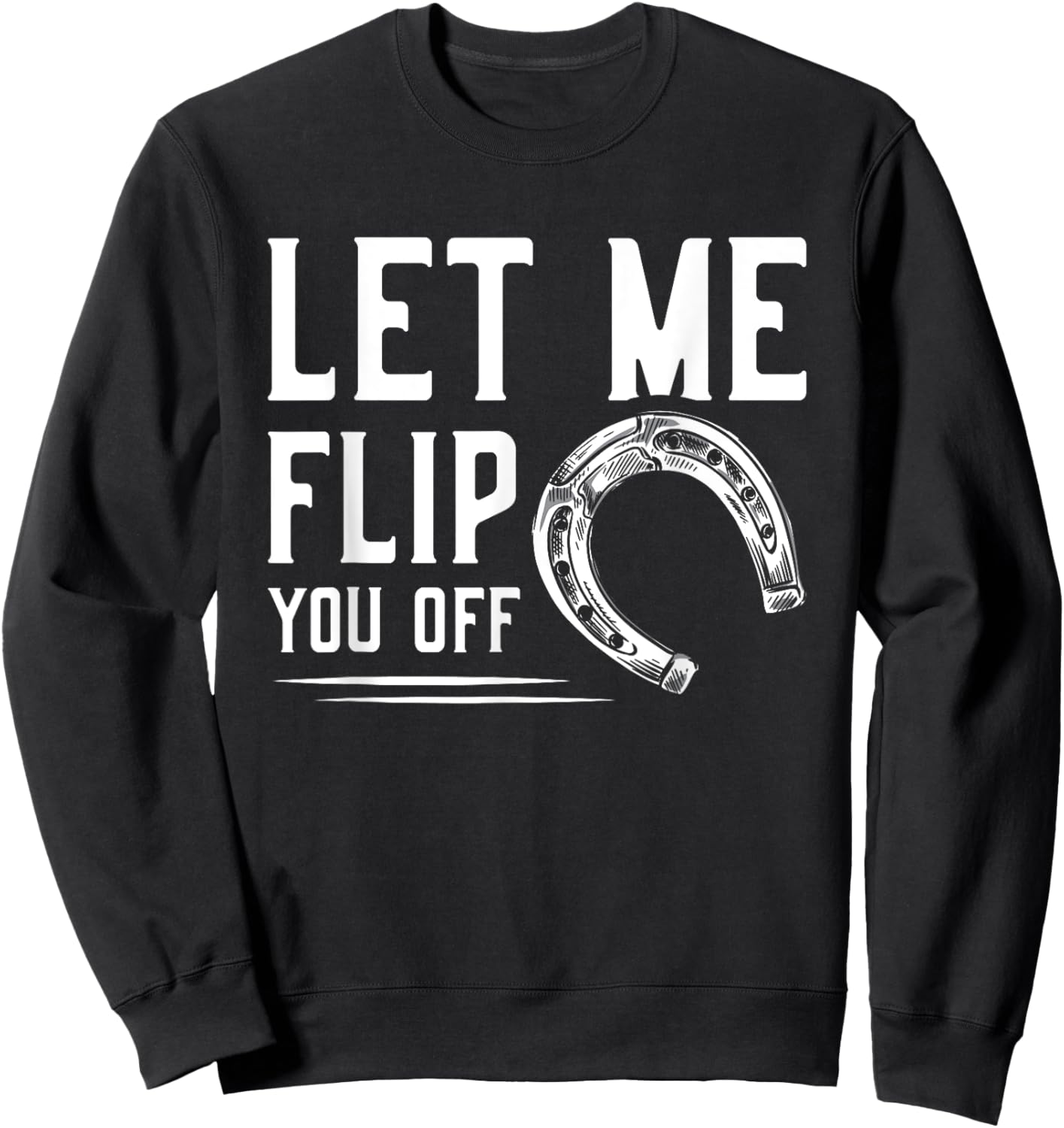 Let Me Flip You Off Horseshoe Pitching Sweatshirt - Sweatshirt | Black