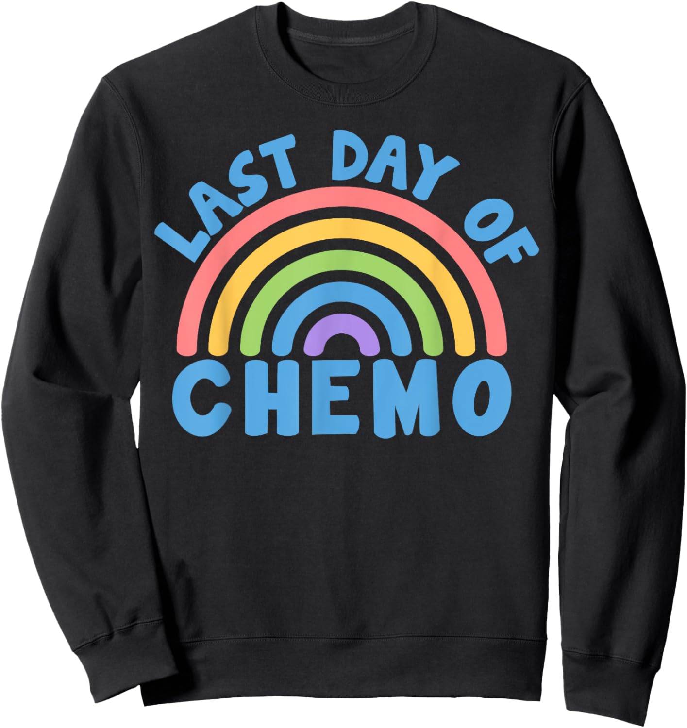 Last Day Of Chemo Cancer Awareness Chemotherapy Survivor Sweatshirt - Sweatshirt | Black