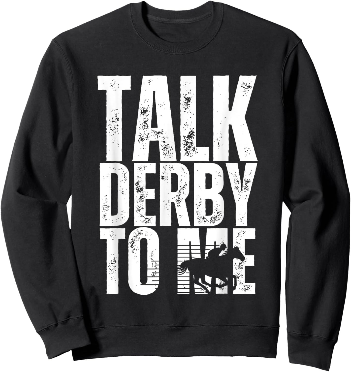 Talk Derby To Me Funny Horse Racing Derby Day Sweatshirt - Sweatshirt | Black