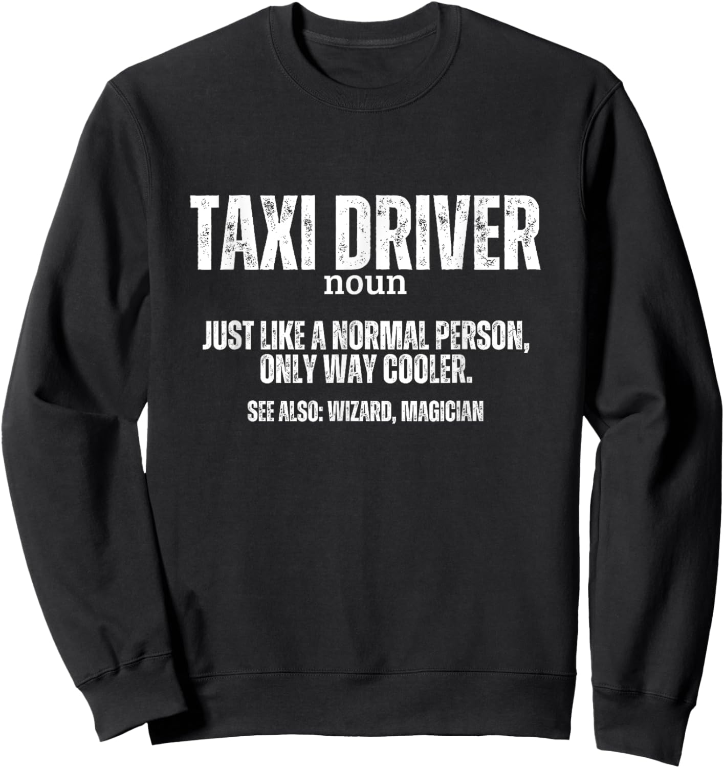 Taxi Driver Definition Funny Taxi Driver Sweatshirt - Sweatshirt | Black