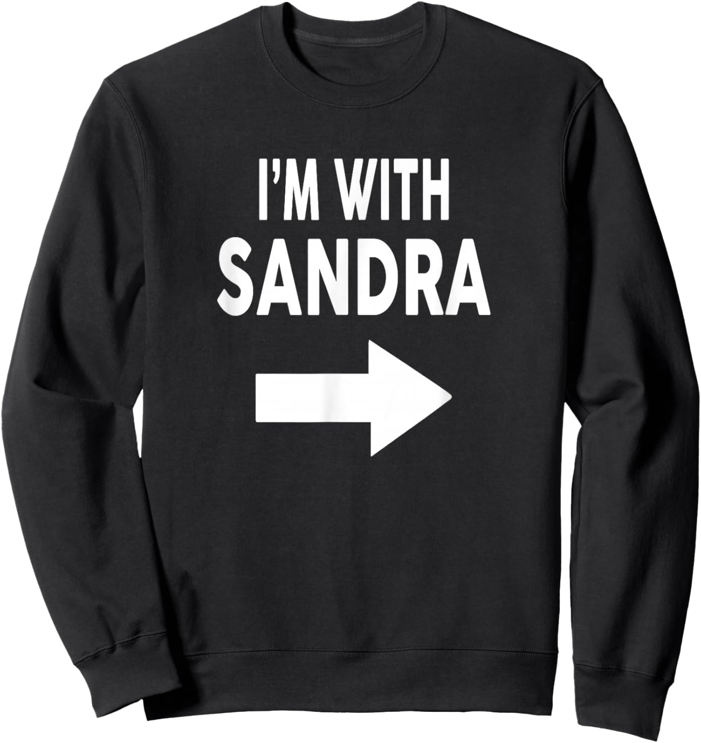 I'm with Sandra Name Sweatshirt - Sweatshirt | Black
