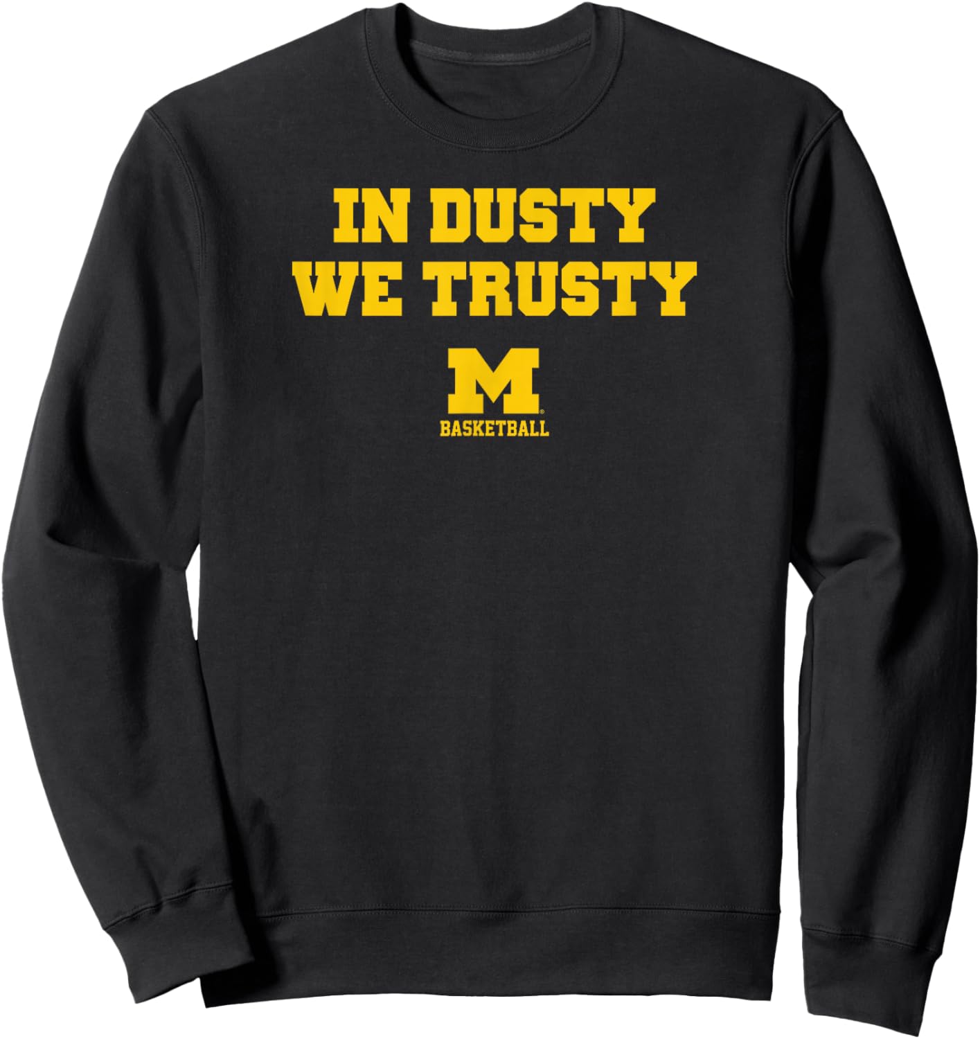 In Dusty We Trusty - Michigan Wolverines Basketball Sweatshirt - Sweatshirt | Black